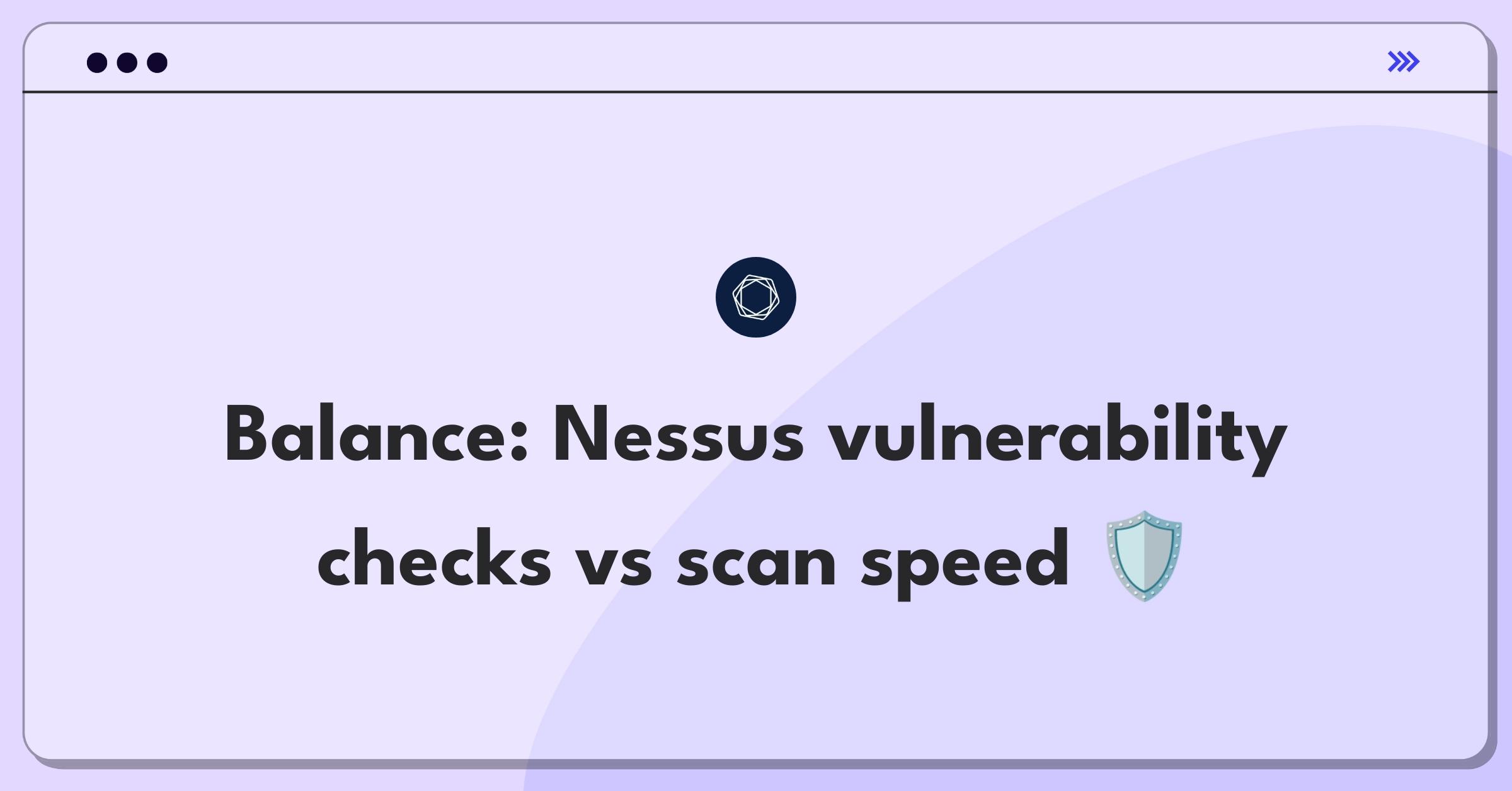 Product Management Trade-Off Question: Balancing Tenable Nessus vulnerability checks against scan performance