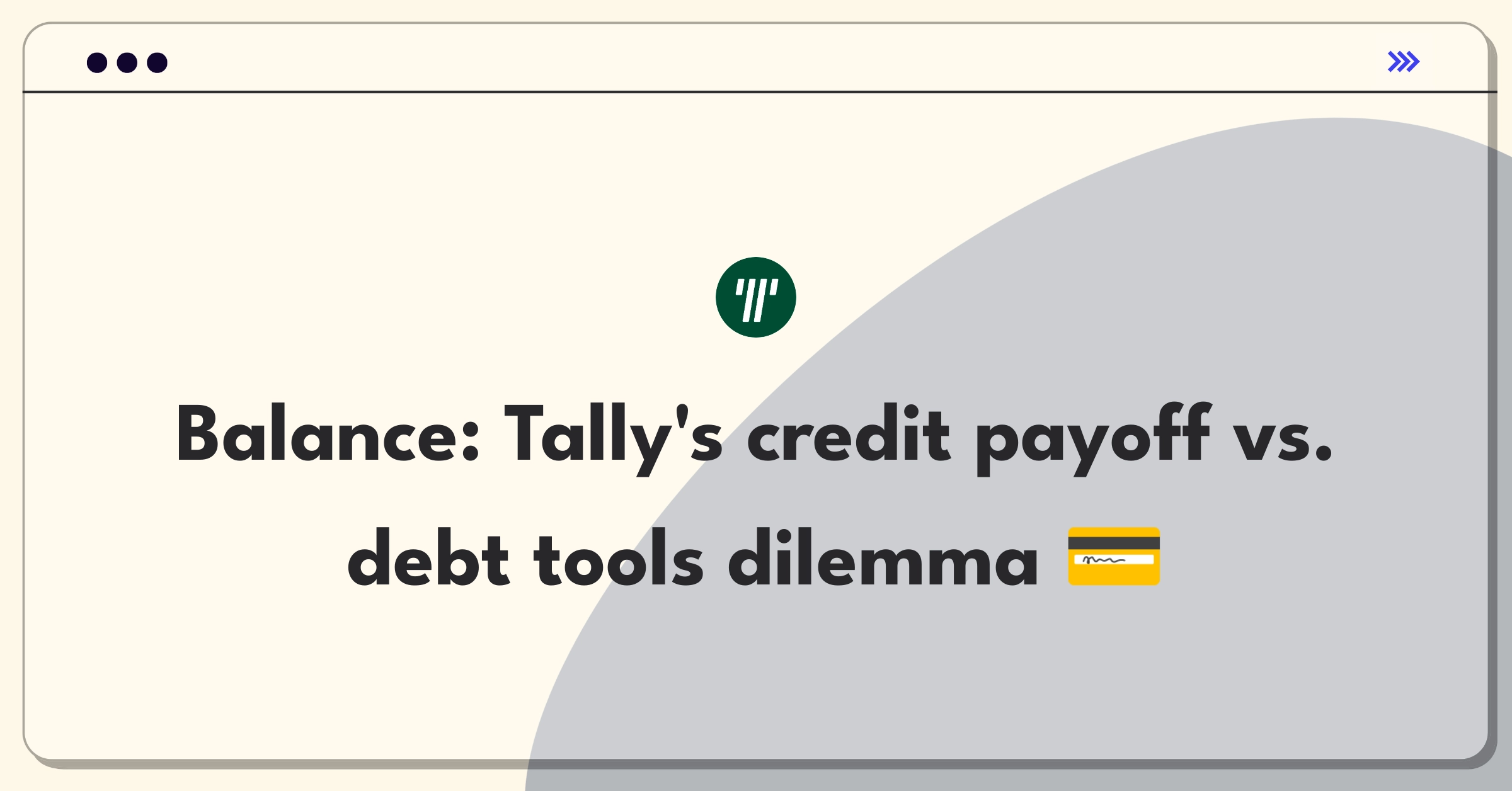 Product Management Trade-Off Question: Tally credit card payoff features versus new debt management tools prioritization