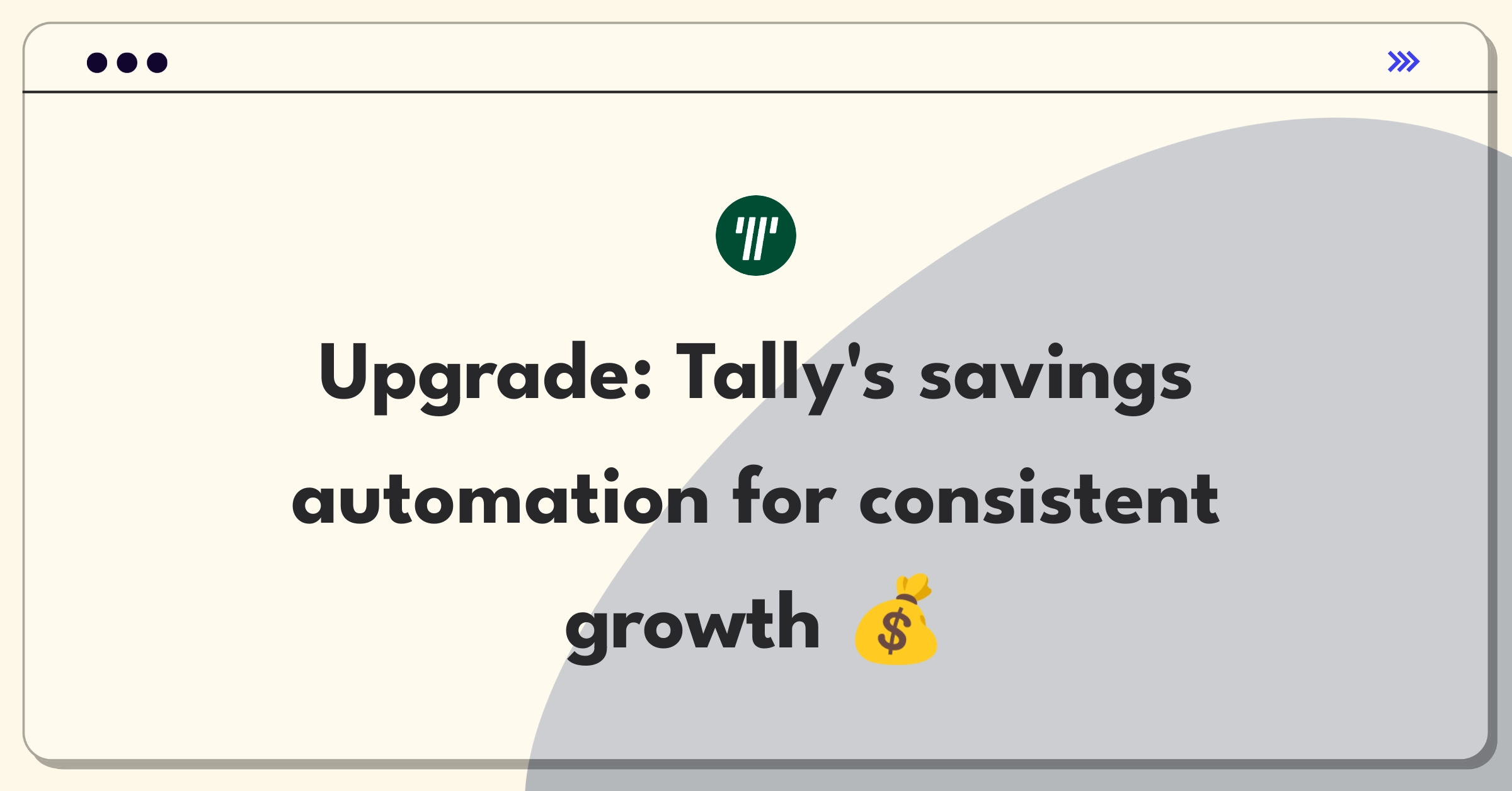 Product Management Improvement Question: Enhancing Tally's automated savings feature for user consistency and engagement