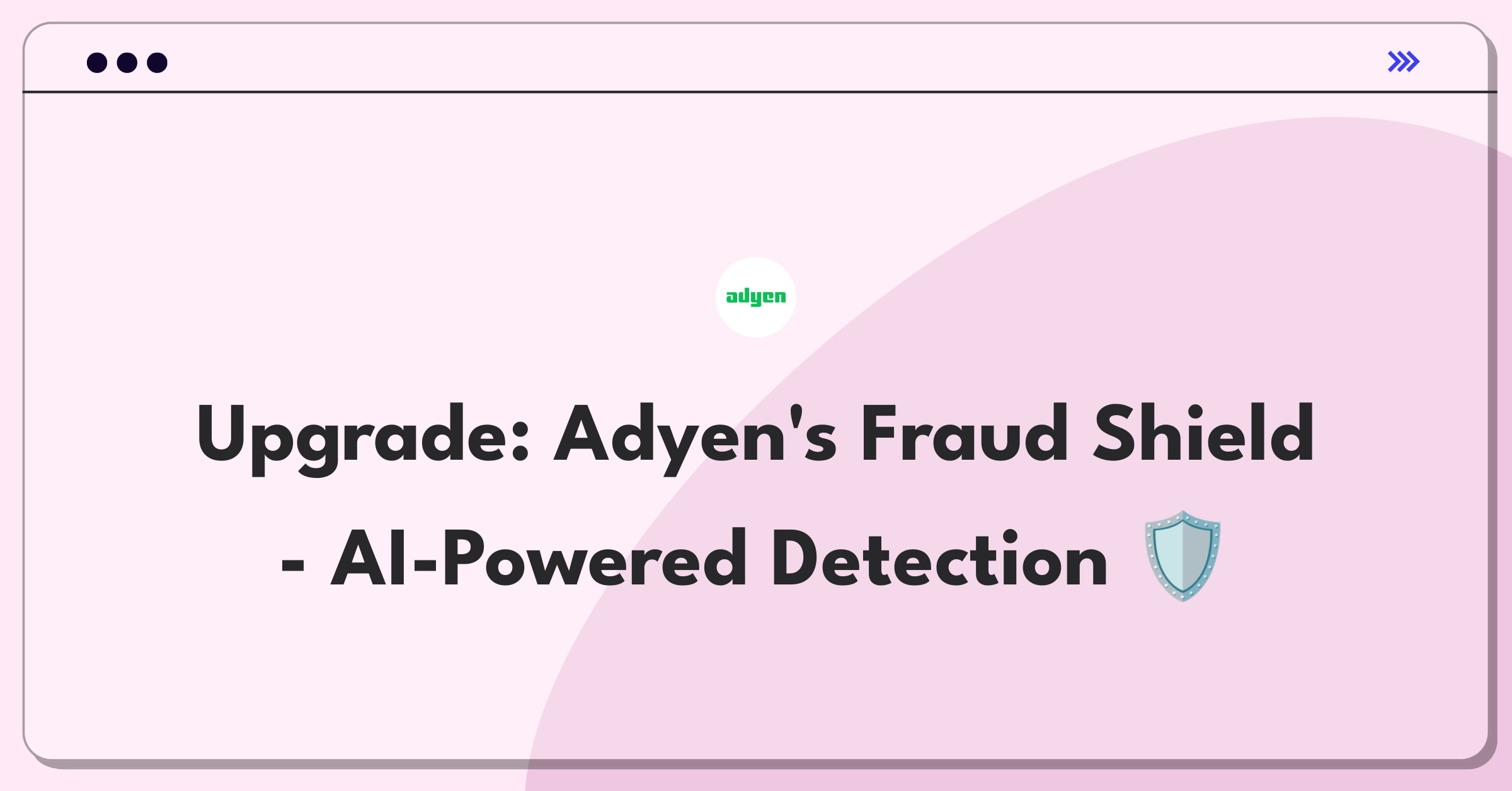 Product Management Improvement Question: Enhancing Adyen's risk management system for better fraud detection