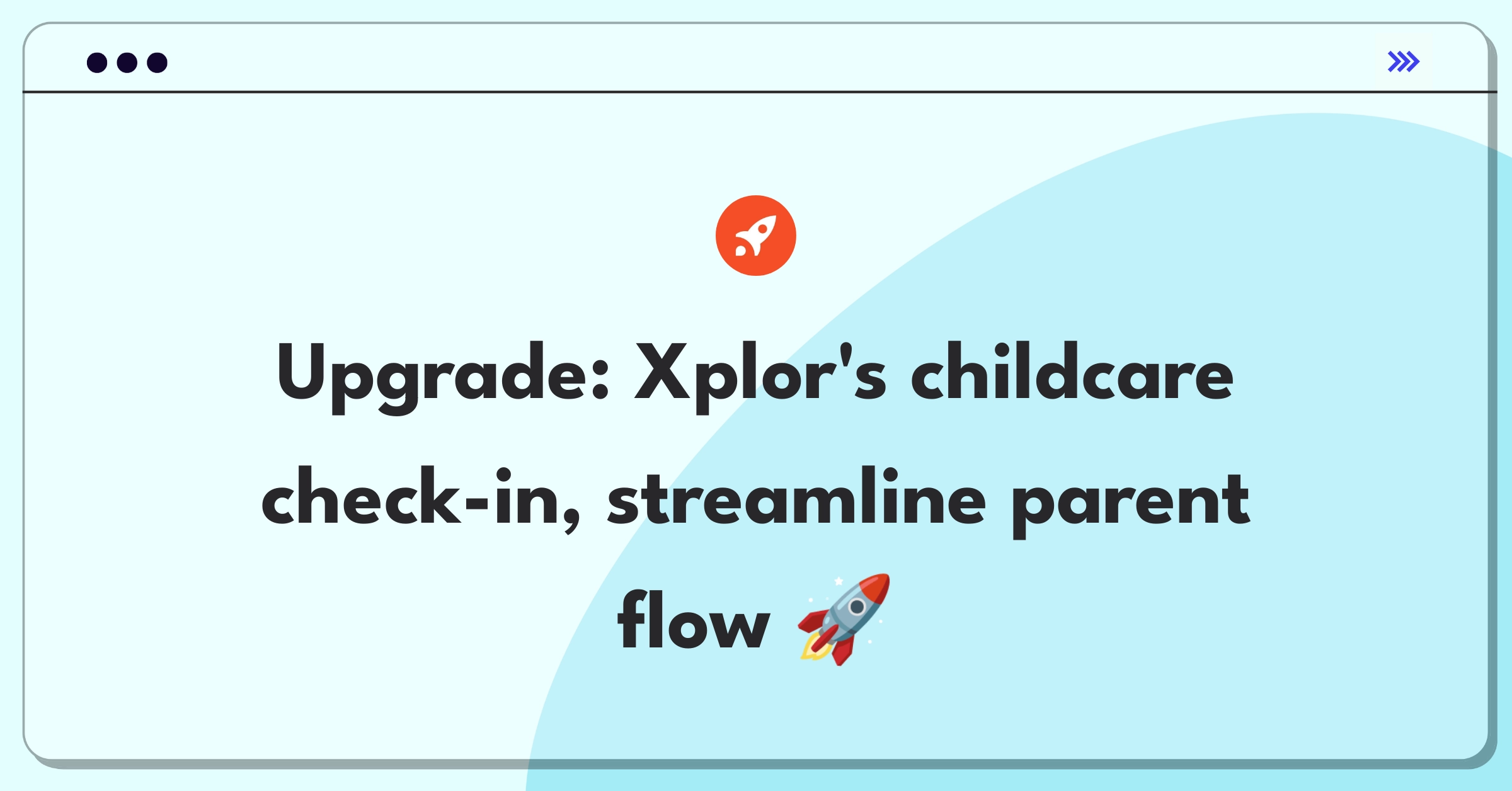 Product Management Improvement Question: Enhancing childcare software check-in process for better user experience