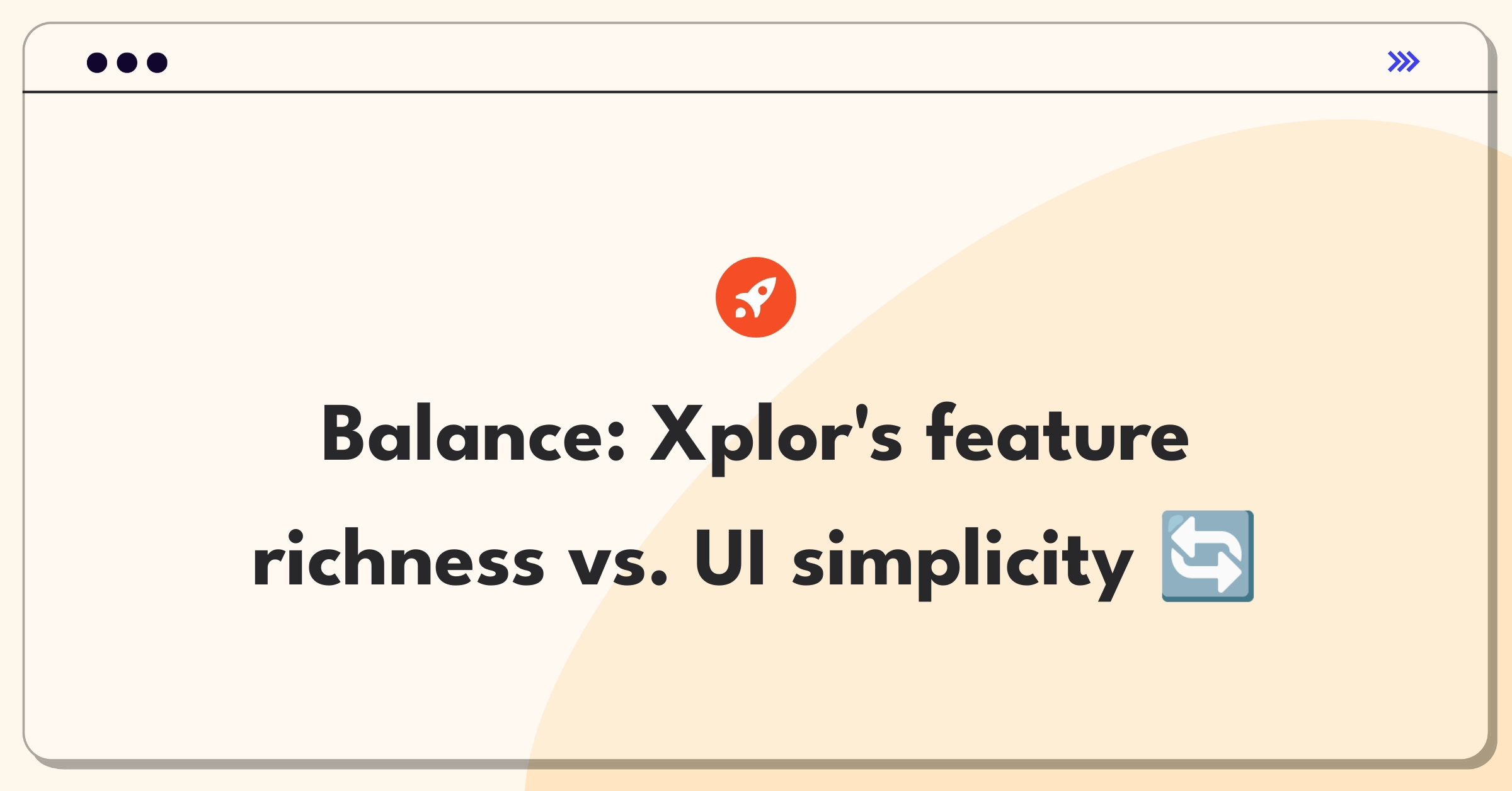 Product Management Trade-Off Question: Childcare software features versus user interface simplification for Xplor