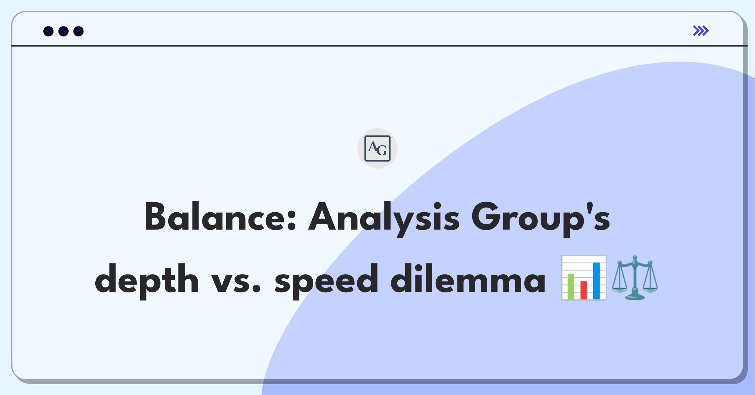 Product Management Trade-Off Question: Balancing comprehensive economic analysis with tight client deadlines at Analysis Group