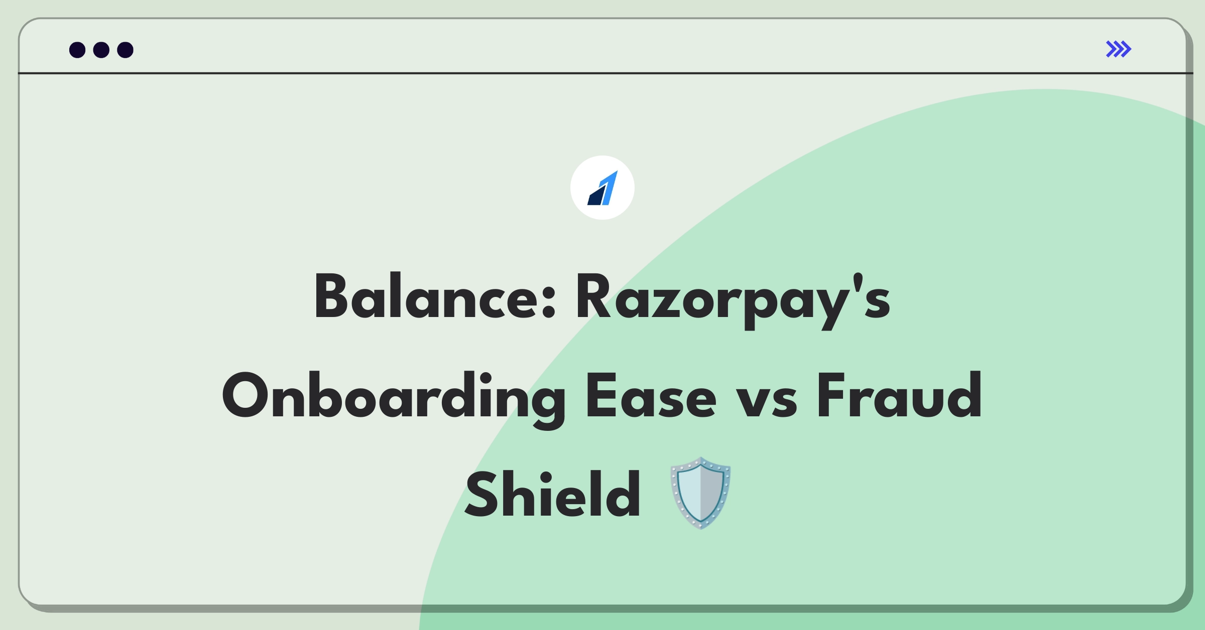 Product Management Trade-off Question: Balancing Razorpay's user onboarding simplicity with robust fraud prevention measures