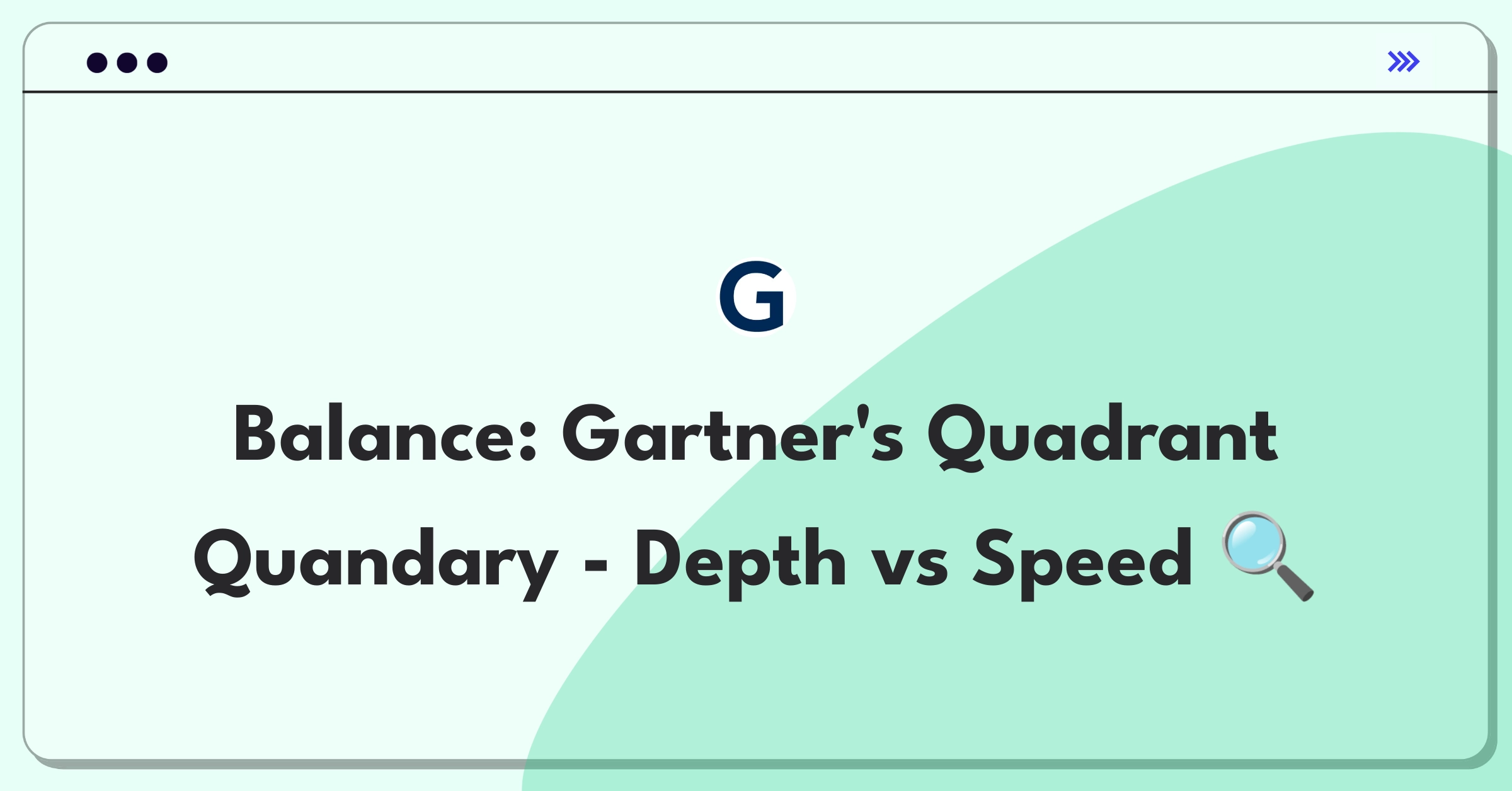 Product Management Trade-Off Question: Balancing depth and timeliness in Gartner's Magic Quadrant reports