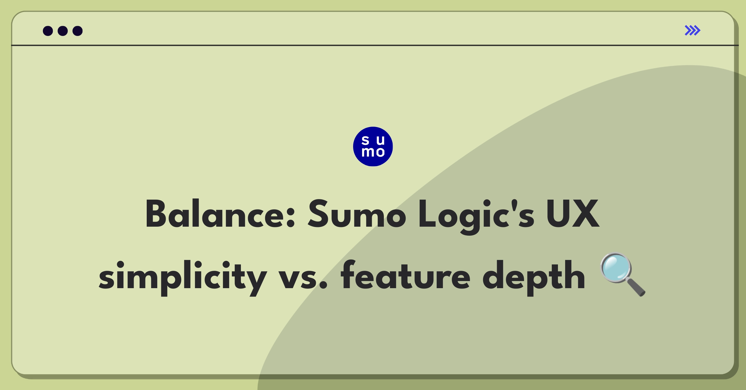 Product Management Trade-Off Question: Balancing Sumo Logic's platform simplicity with advanced security analysis features