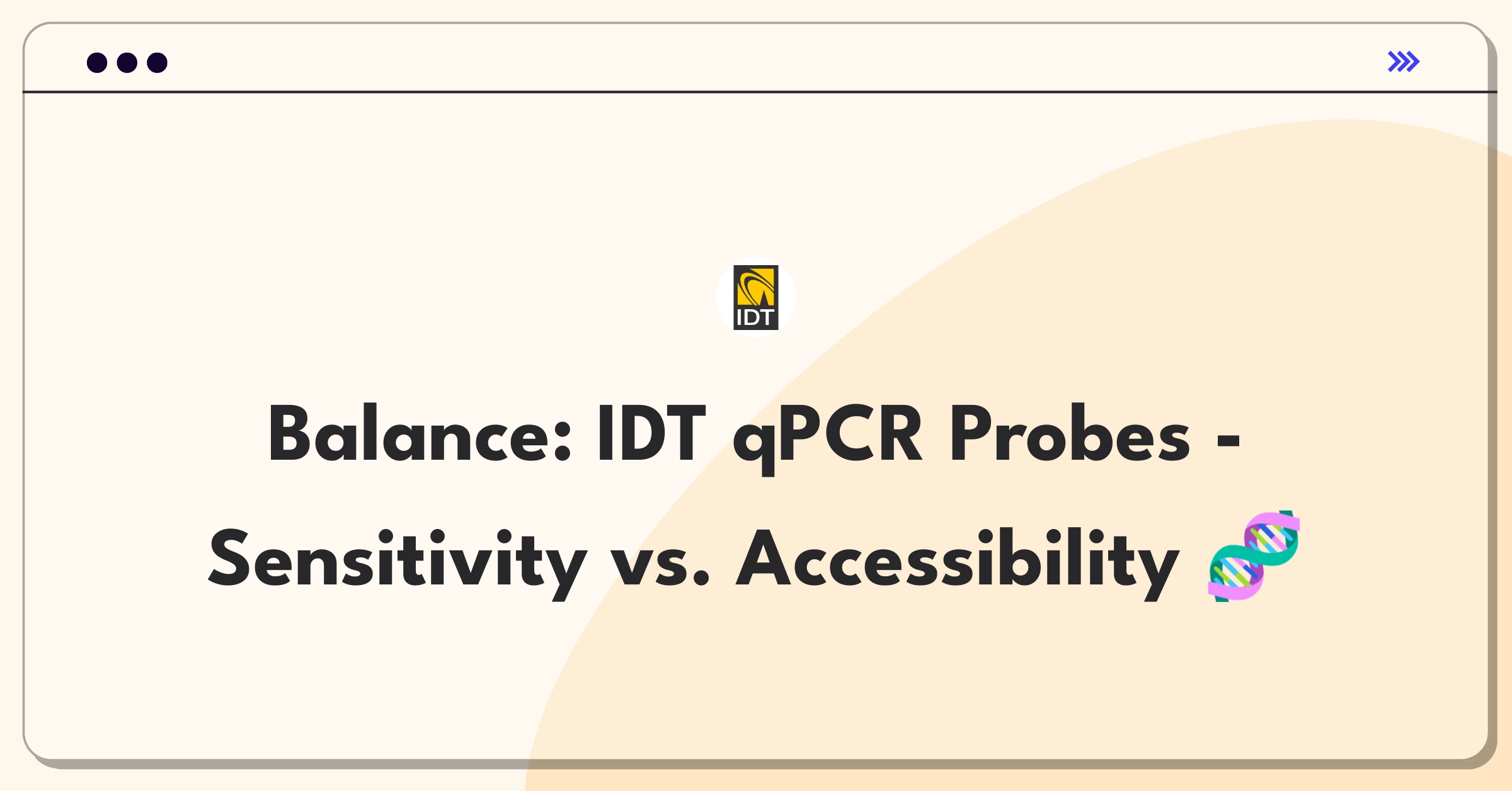 Product Management Trade-Off Question: IDT qPCR probe sensitivity versus cost accessibility decision