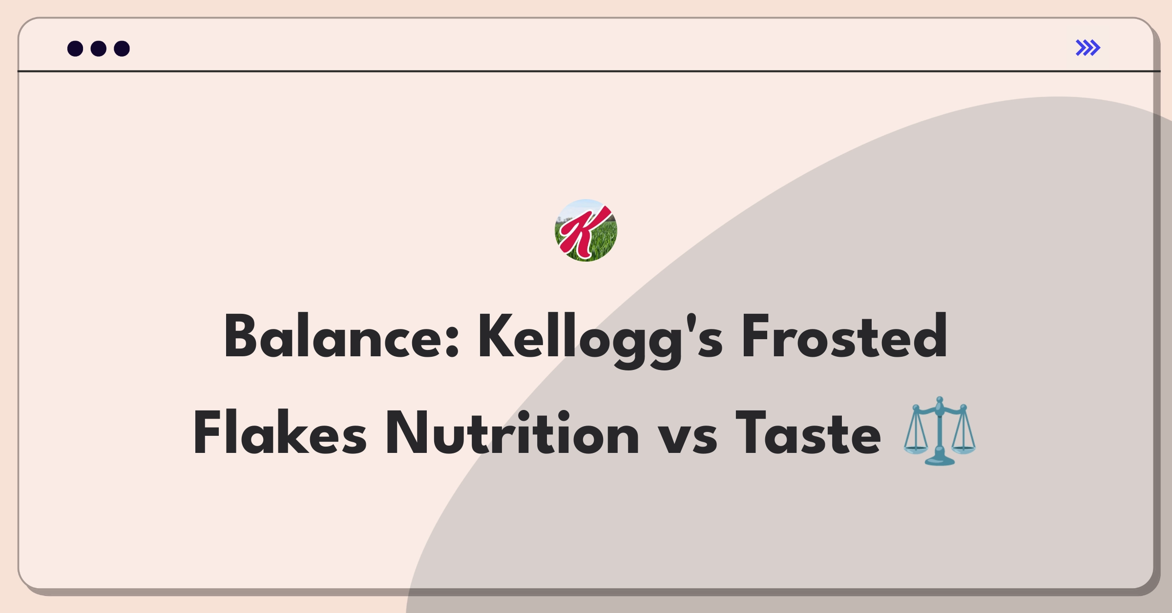 Product Management Trade-Off Question: Balancing nutritional value and taste appeal in Kellogg's Frosted Flakes cereal