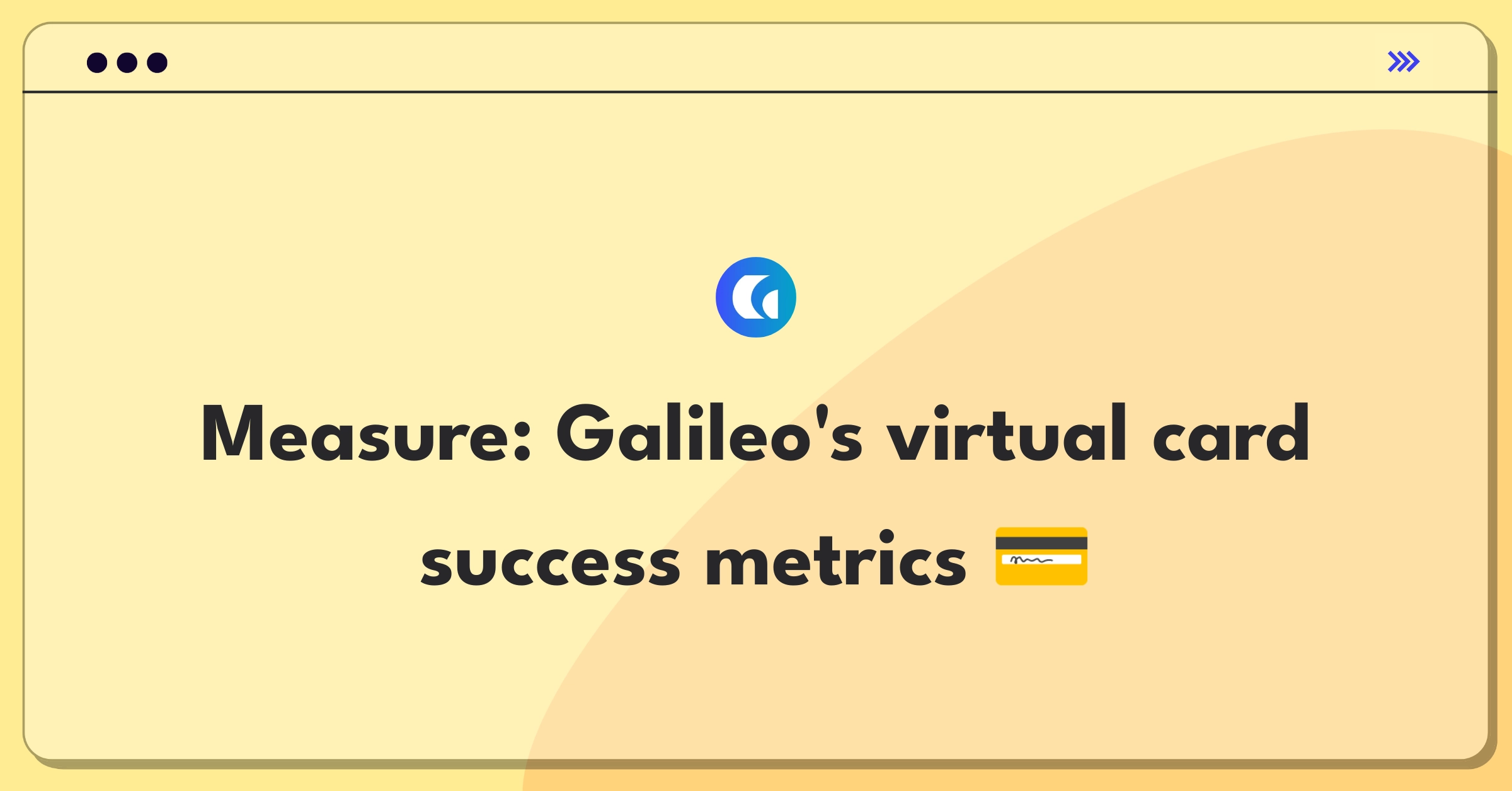 Product Management Success Metrics Question: Evaluating virtual card issuance service performance for Galileo Financial Technologies