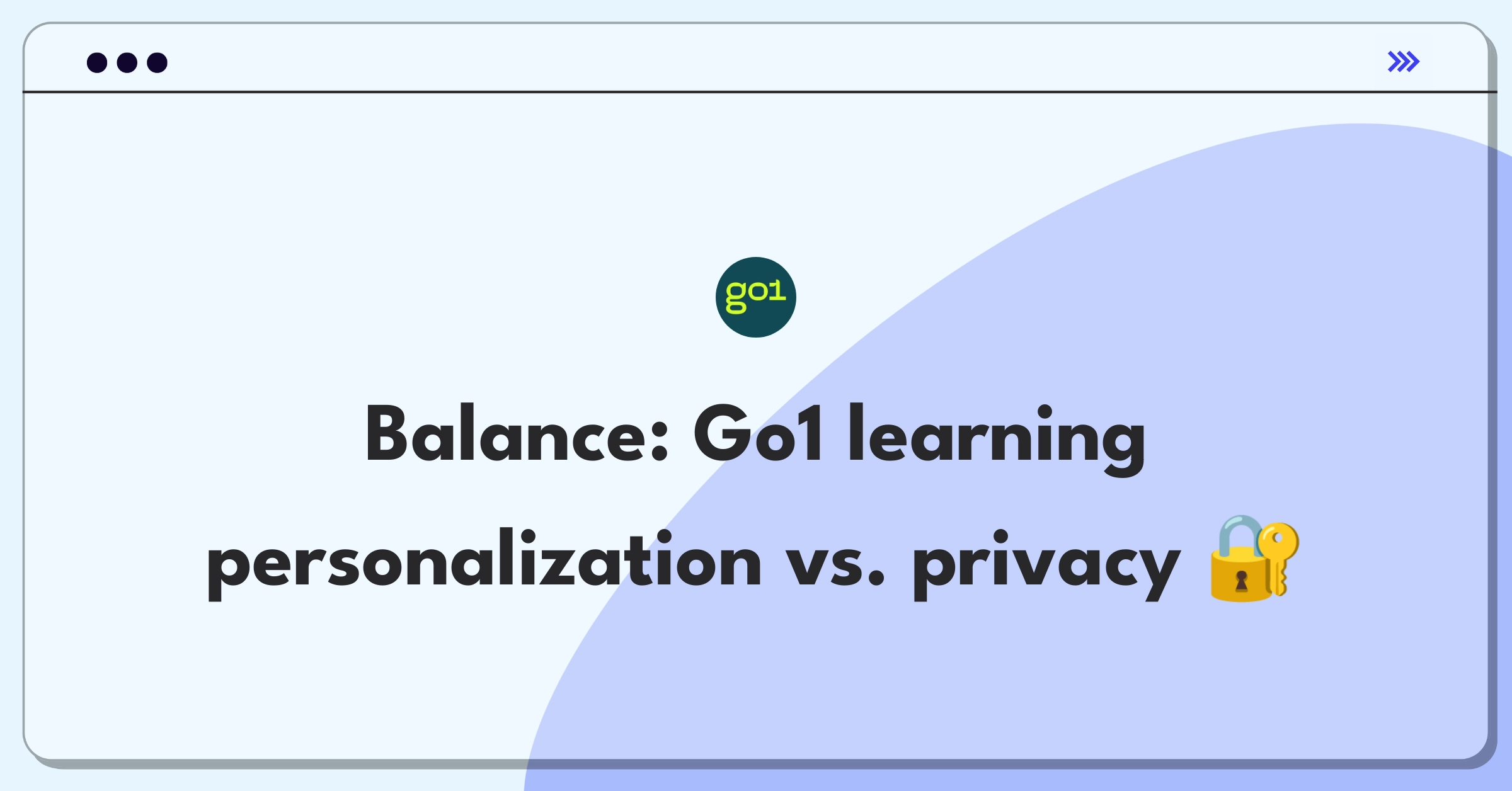 Product Management Trade-Off Question: Balancing personalization and privacy in Go1's learning platform