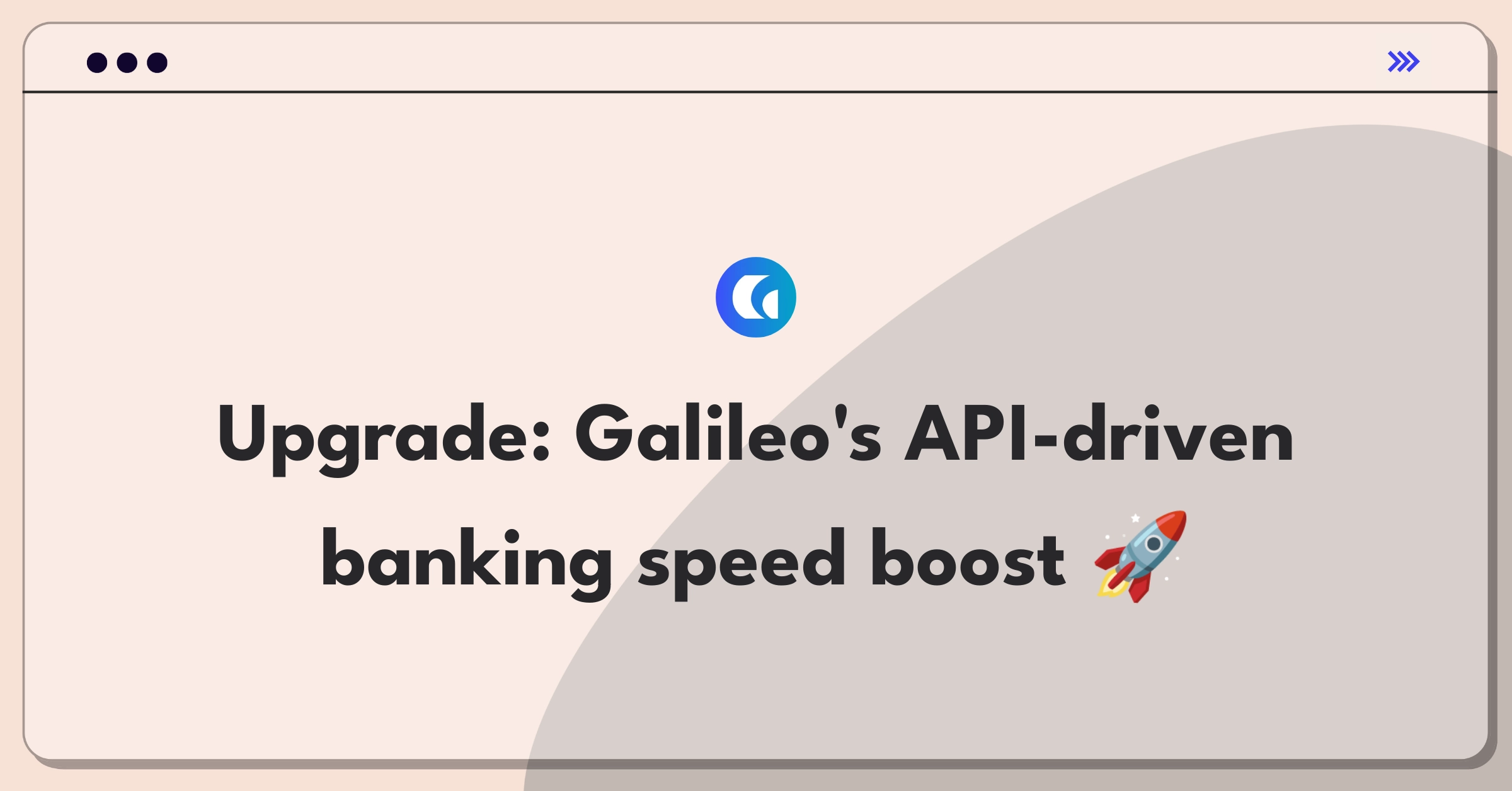 Product Management Improvement Question: Enhancing Galileo's API-driven banking platform for faster transactions