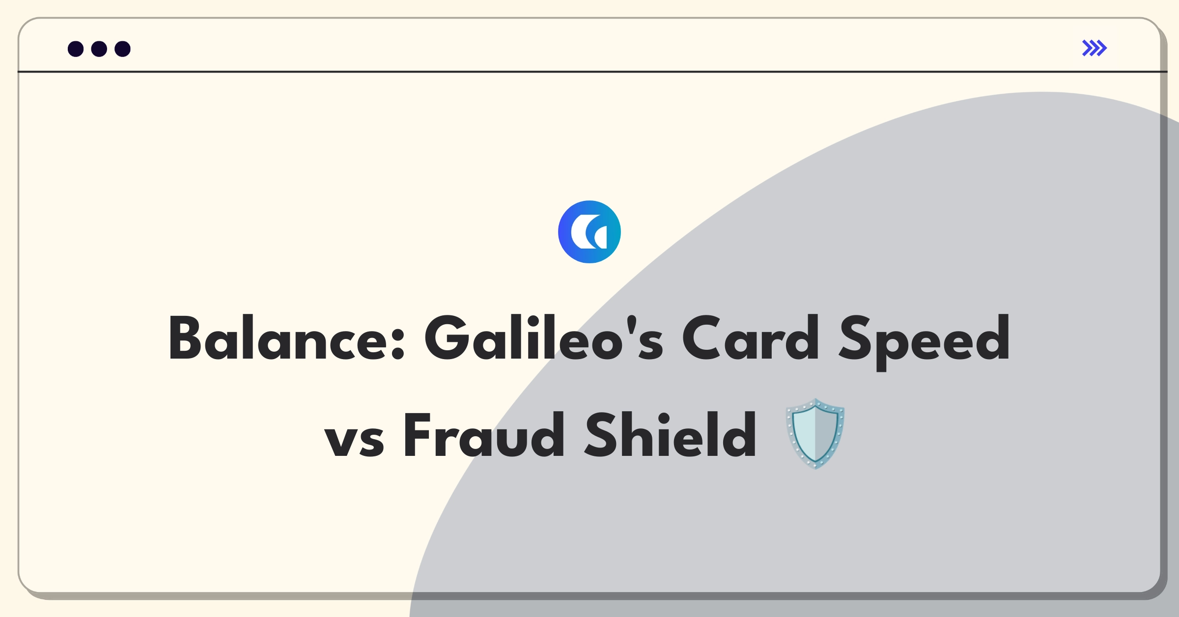 Product Management Trade-Off Question: Balancing transaction speed and fraud detection for Galileo's card issuing service