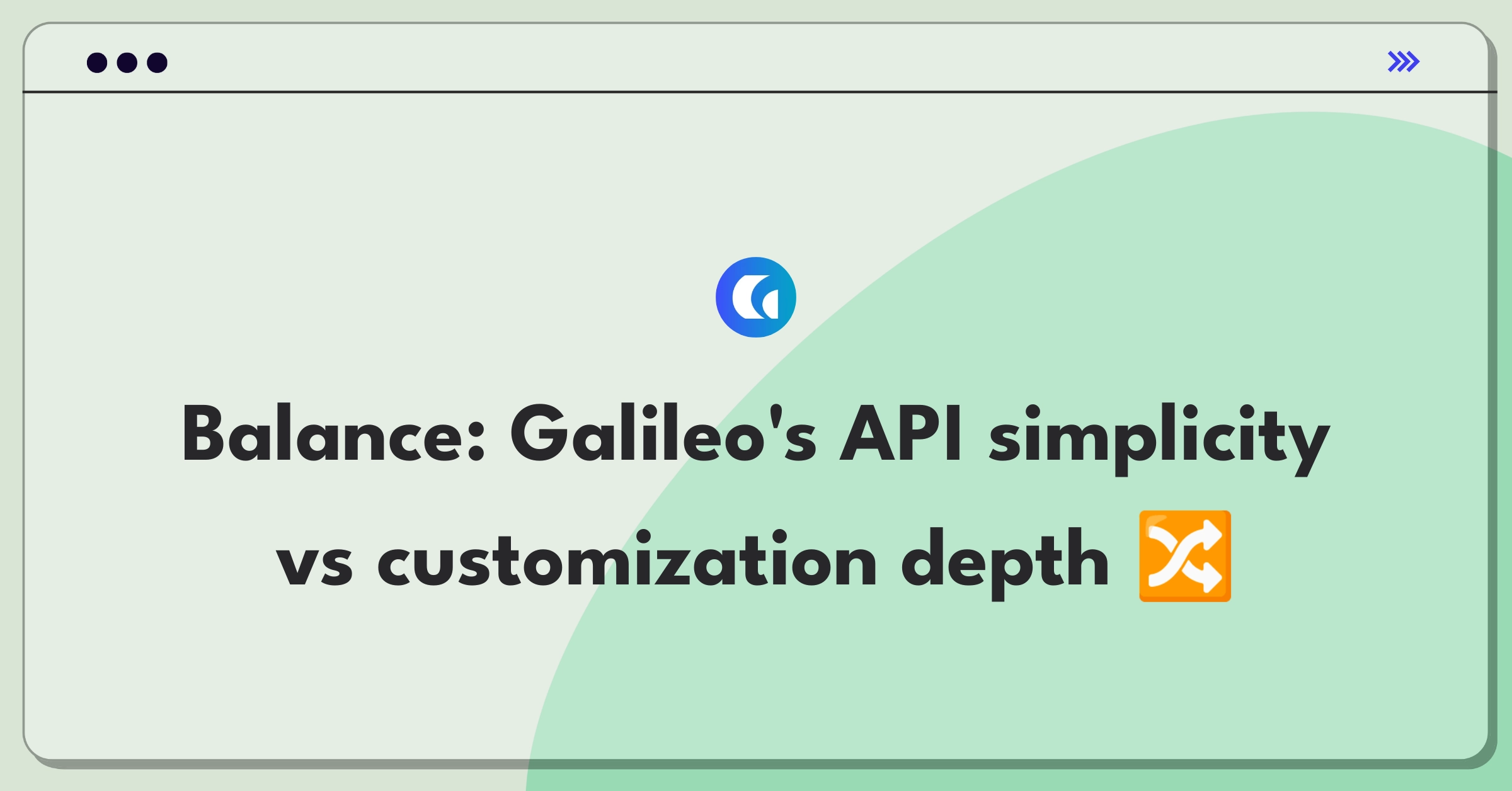 Product Management Trade-Off Question: Balancing API simplicity and customization for Galileo's banking platform