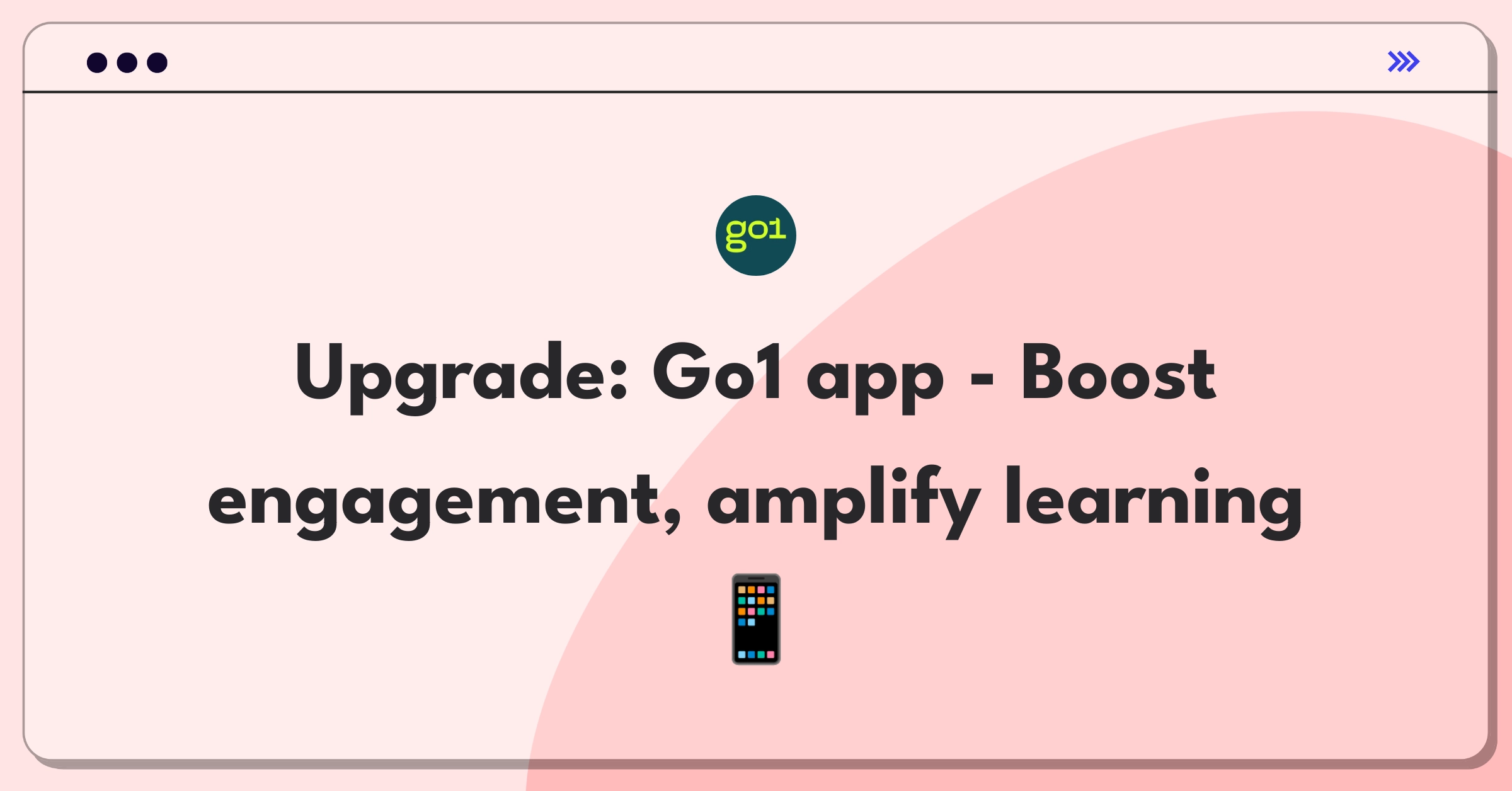 Product Management Improvement Question: Go1 mobile app feature enhancements for increased engagement and on-the-go learning