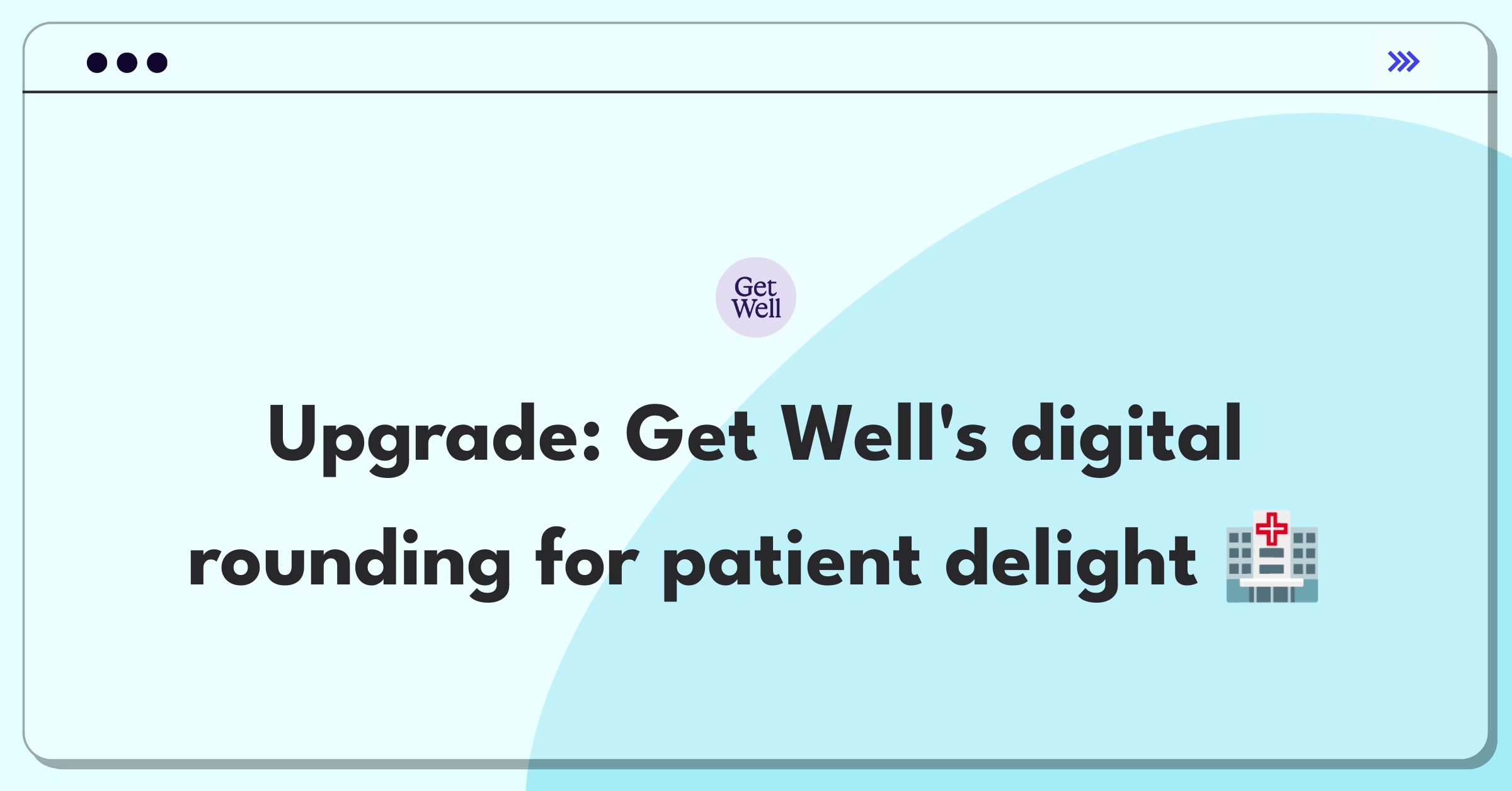 Product Management Improvement Question: Enhancing digital rounding solution for increased patient engagement in hospitals