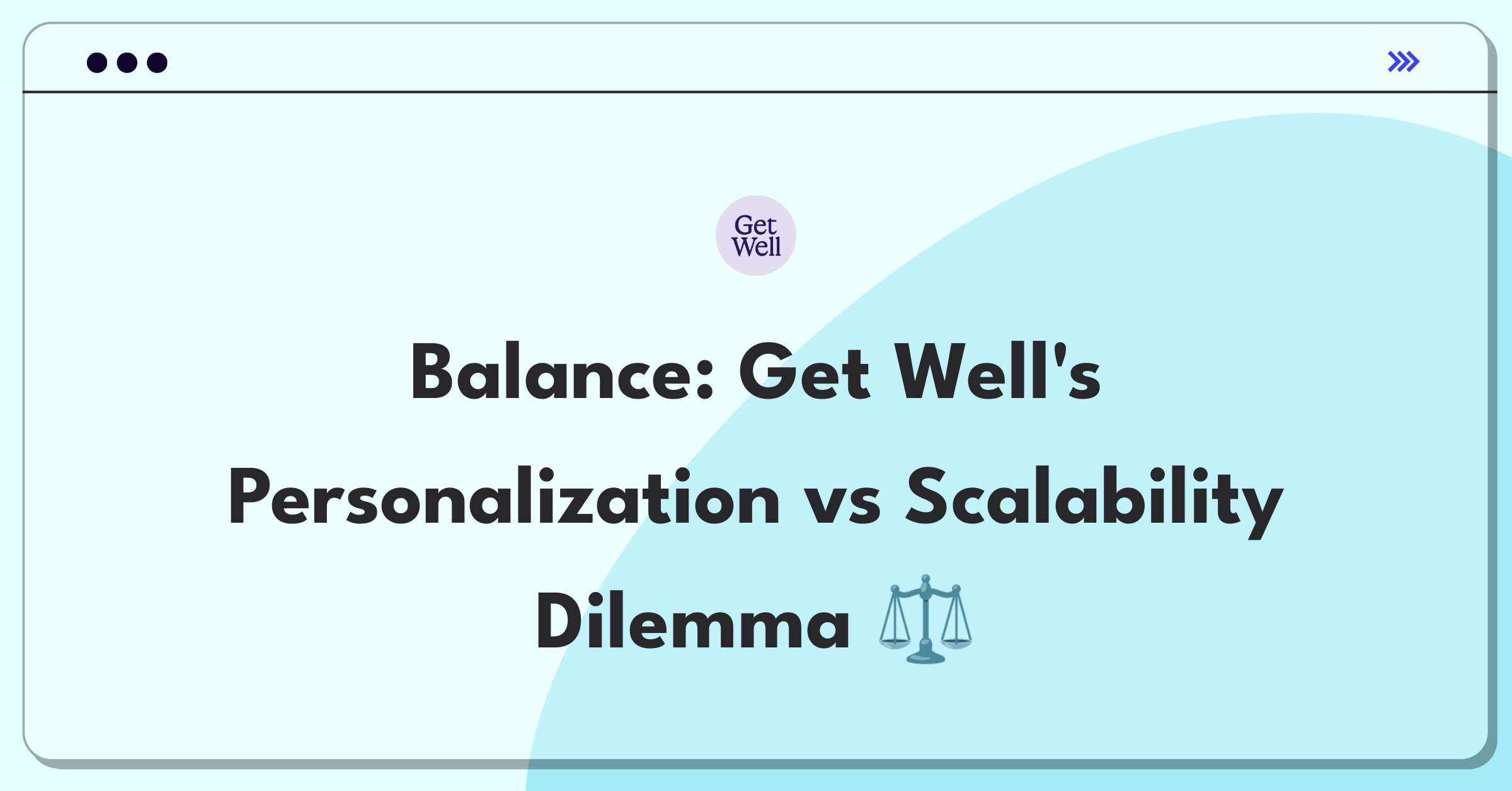 Product Management Trade-Off Question: Balancing personalization and scalability for Get Well's patient engagement platform