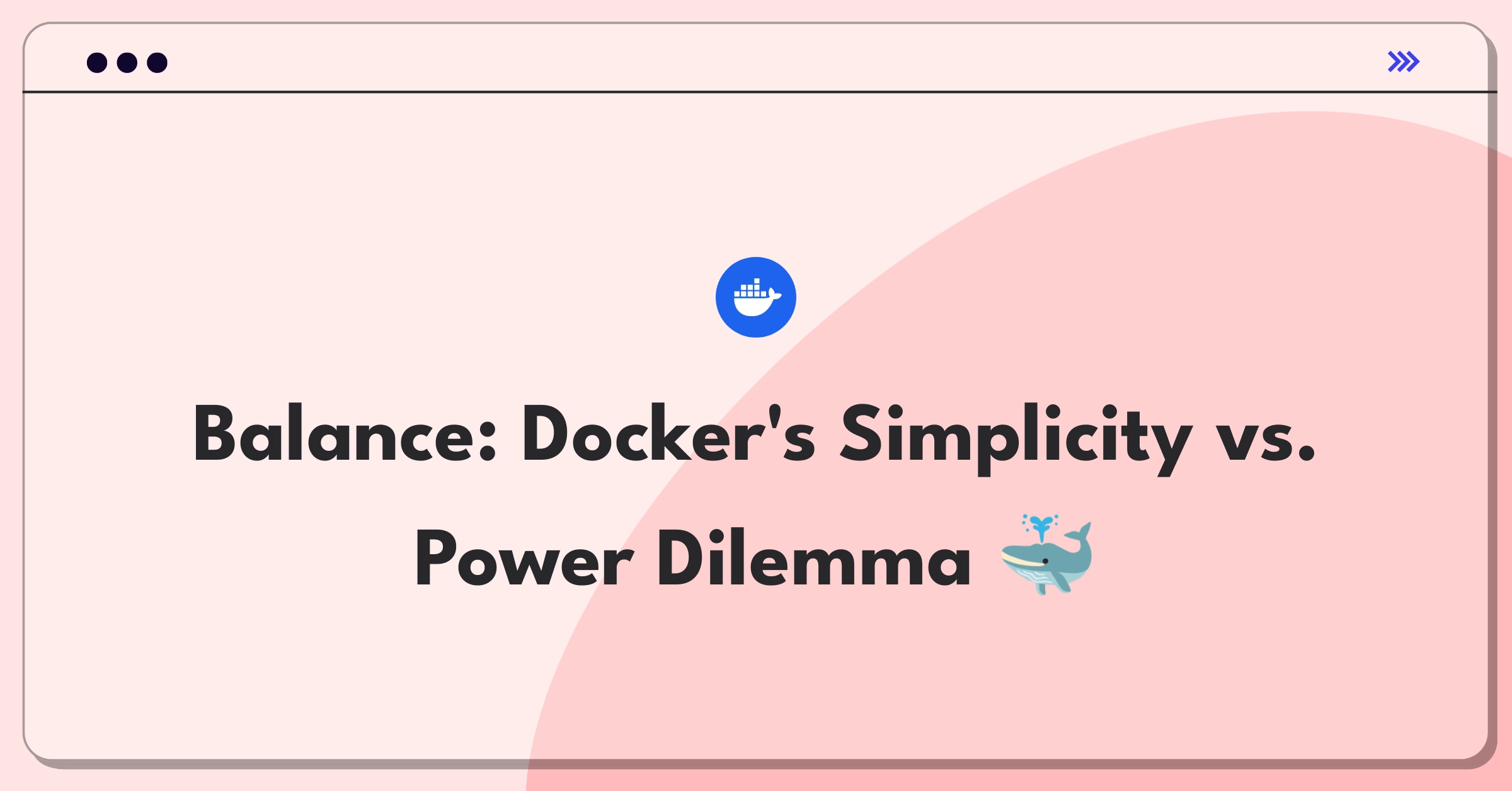 Product Management Trade-Off Question: Docker platform balancing simplicity and advanced features for diverse users