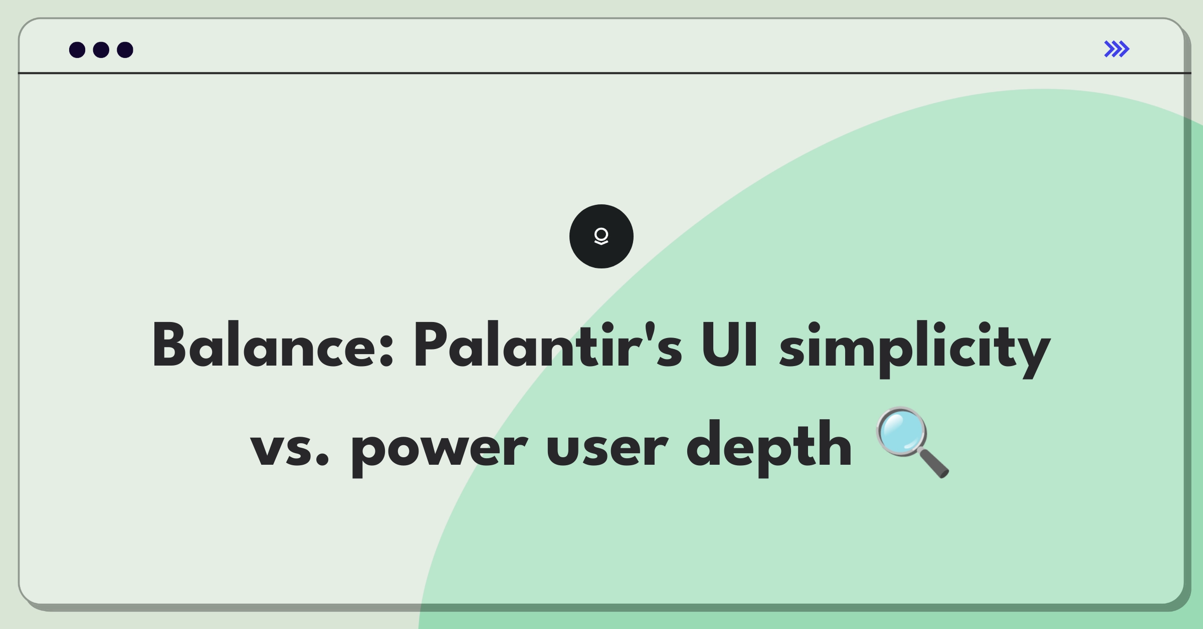 Product Management Trade-off Question: Balancing user-friendly interfaces with advanced features for Palantir's data platform