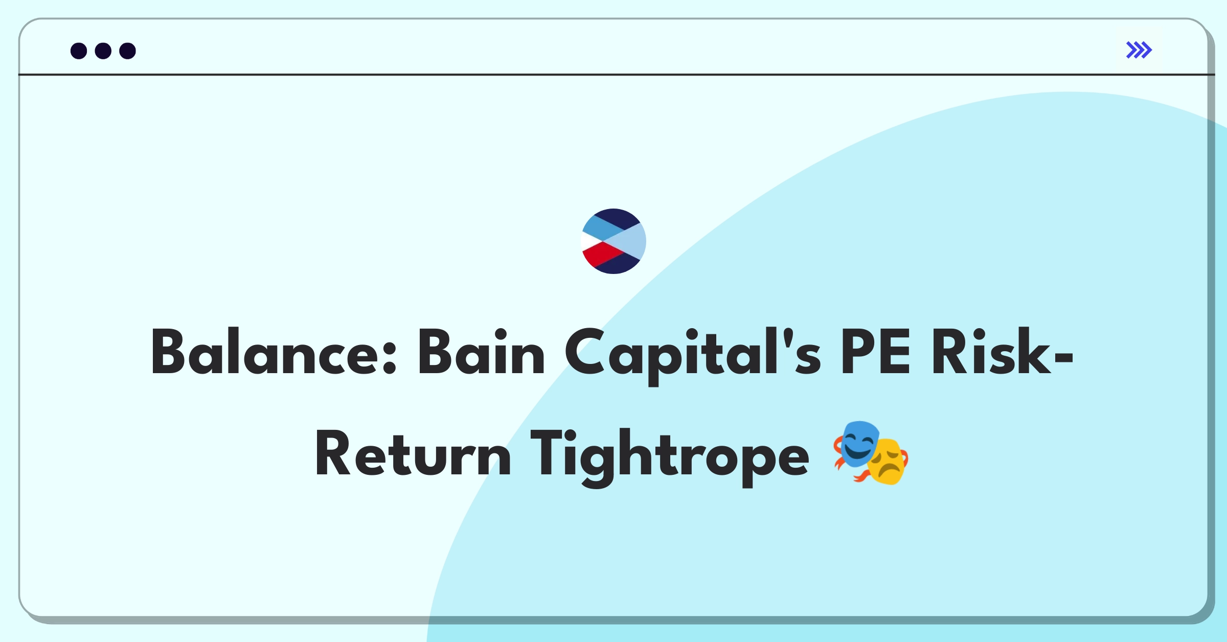 Product Management Trade-Off Question: Balancing risk and returns in Bain Capital's private equity investments