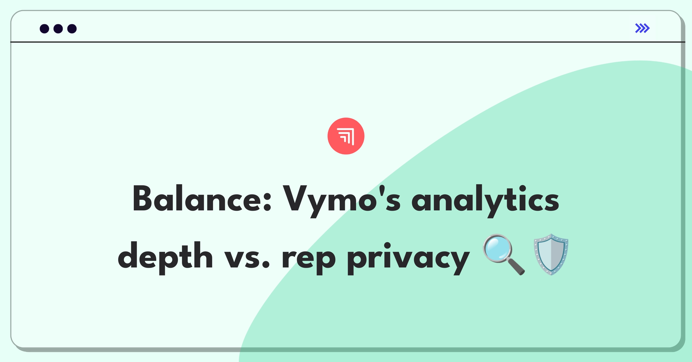 Product Management Trade-Off Question: Balancing sales analytics depth with employee privacy and autonomy at Vymo