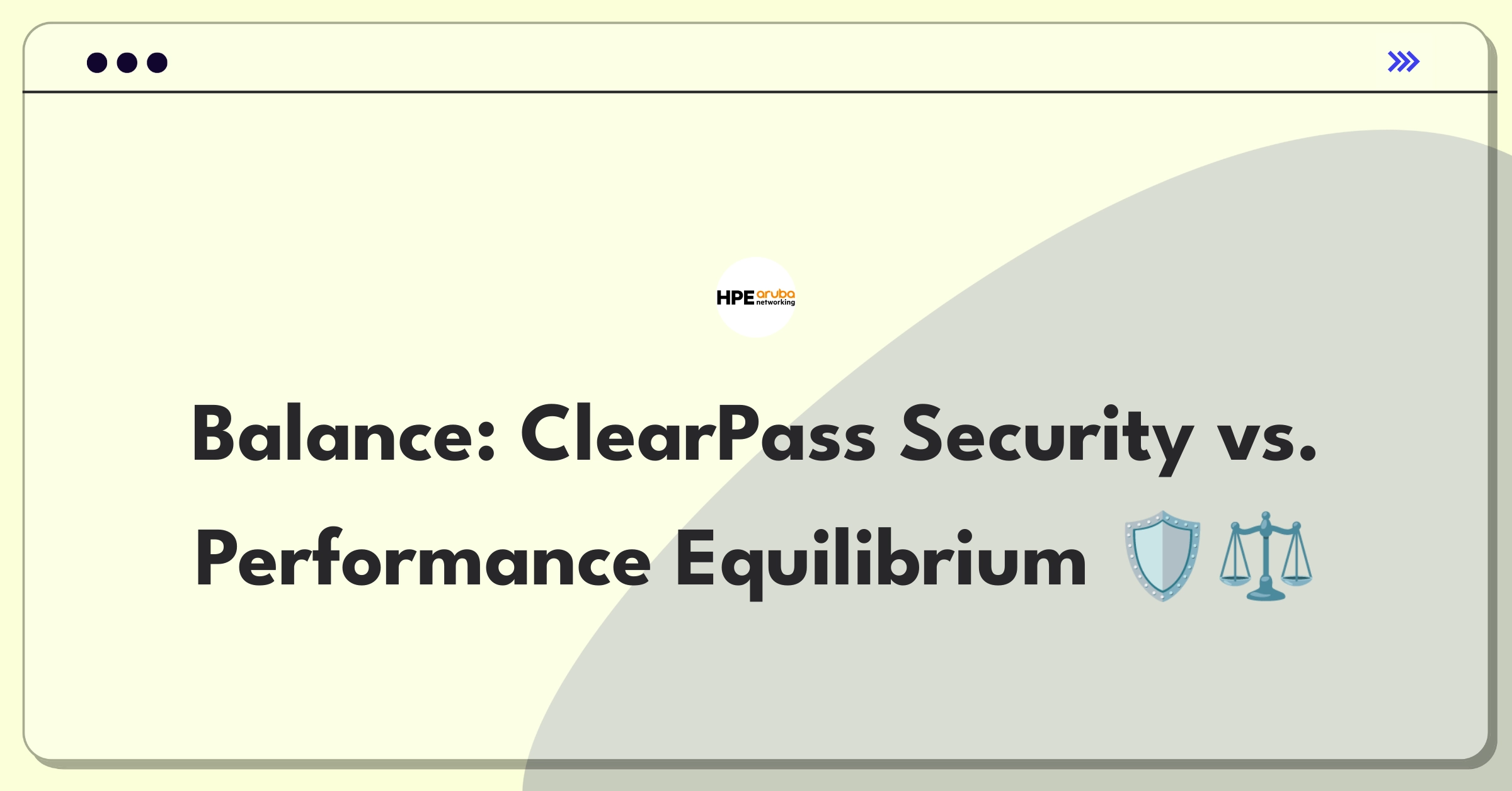 Product Management Strategy Question: Balancing security features and network performance for Aruba ClearPass