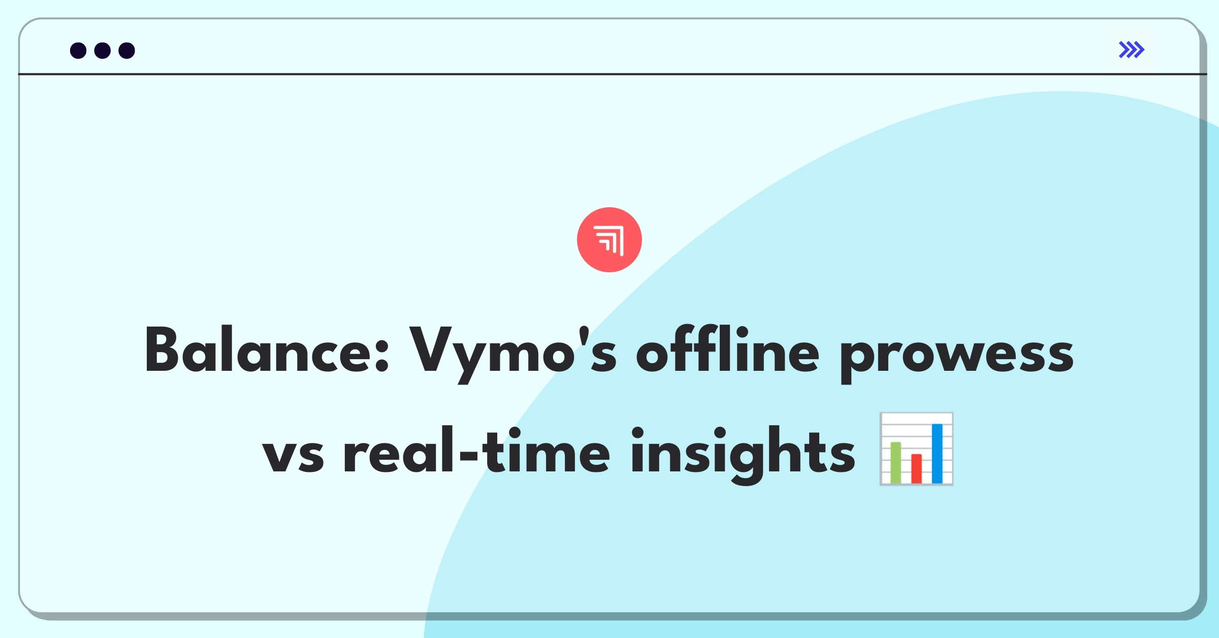 Product Management Trade-Off Question: Vymo mobile app offline functionality versus real-time data synchronization for sales teams