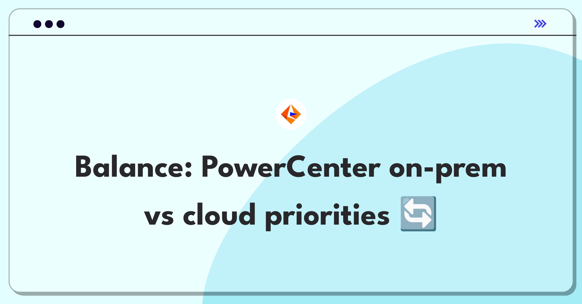 Product Management Trade-Off Question: Informatica PowerCenter capabilities prioritization between on-premises and cloud migration