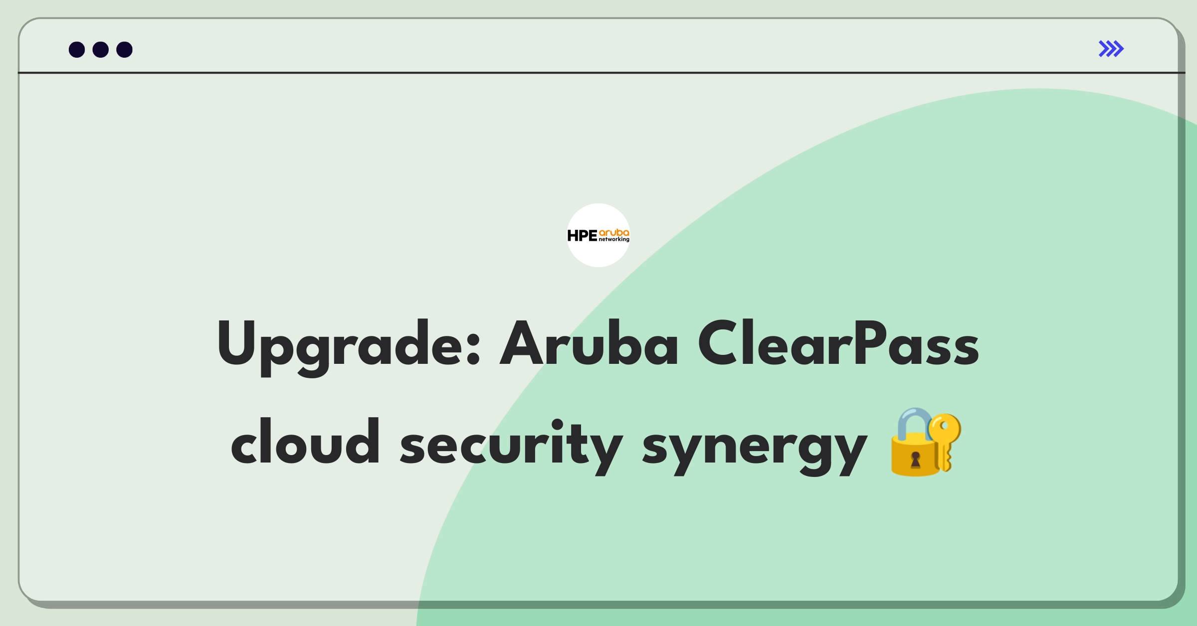 Product Management Improvement Question: Enhancing Aruba ClearPass for better cloud security integration