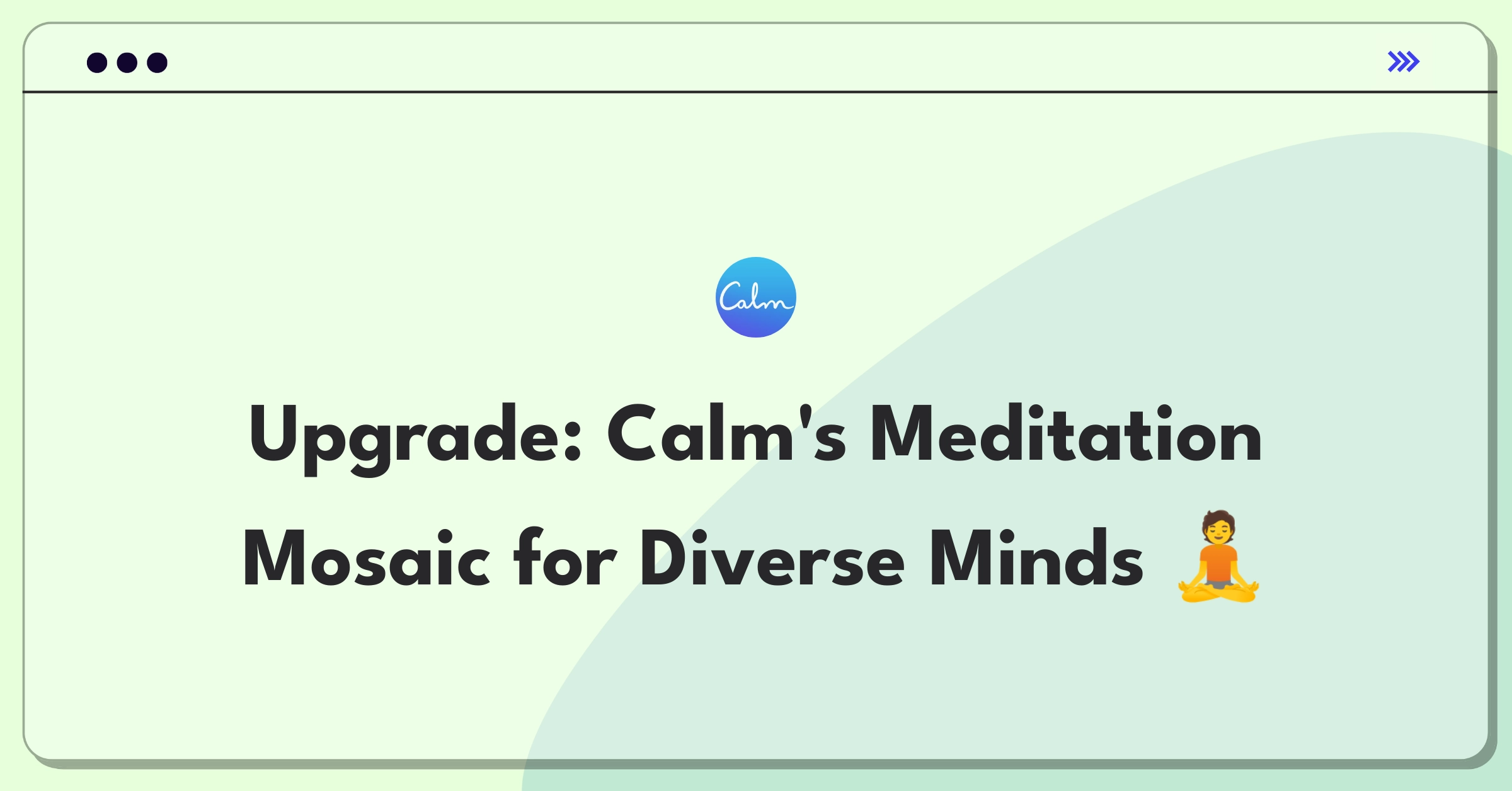 Product Management Improvement Question: Enhancing Calm's guided meditation sessions for diverse user needs