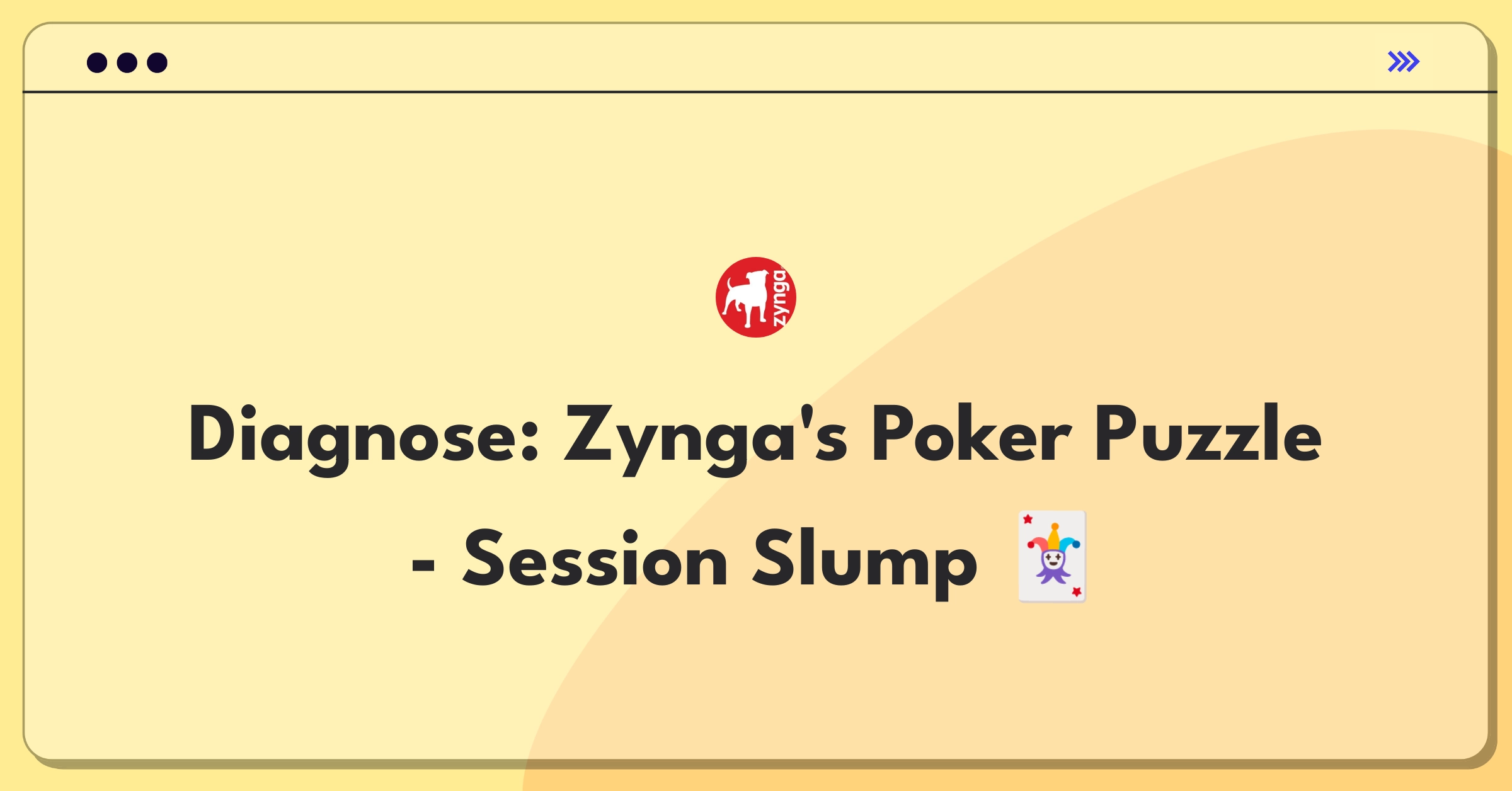 Product Management Root Cause Analysis Question: Investigating declining session length in Zynga Poker