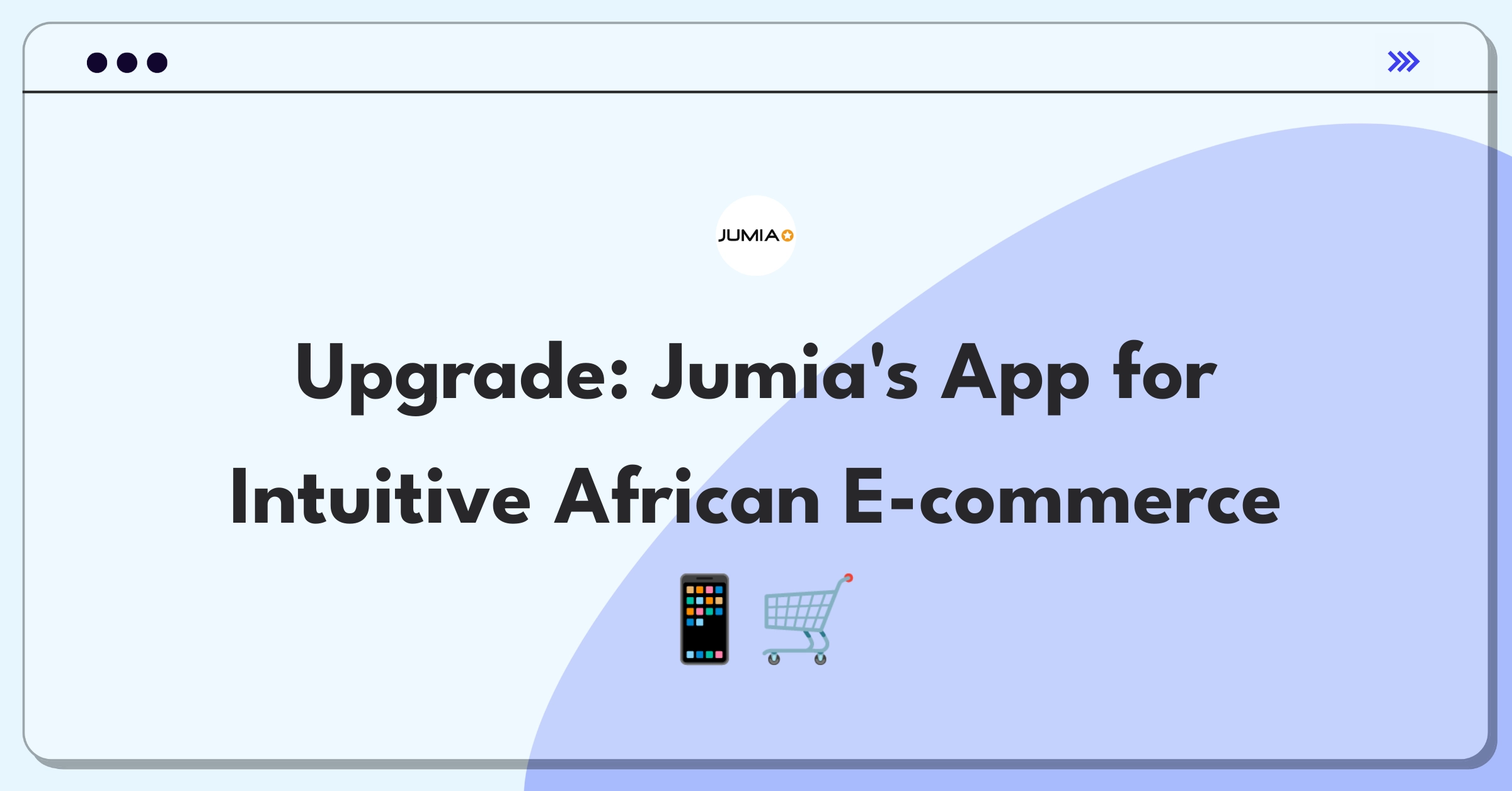 Product Management Improvement Question: Enhancing Jumia's mobile app for intuitive shopping experience in African markets