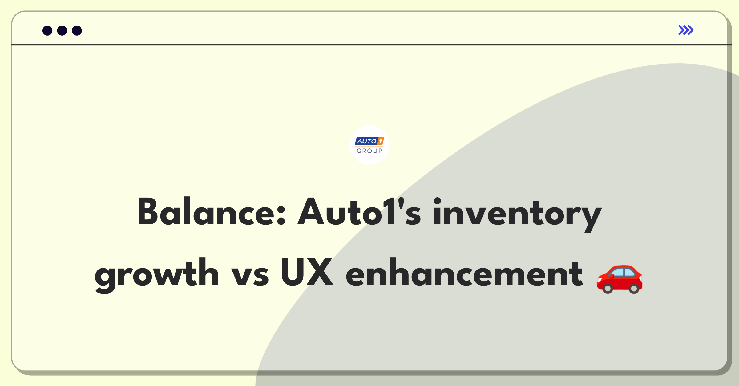 Product Management Trade-off Question: Auto1 Group weighing inventory expansion against user experience improvement