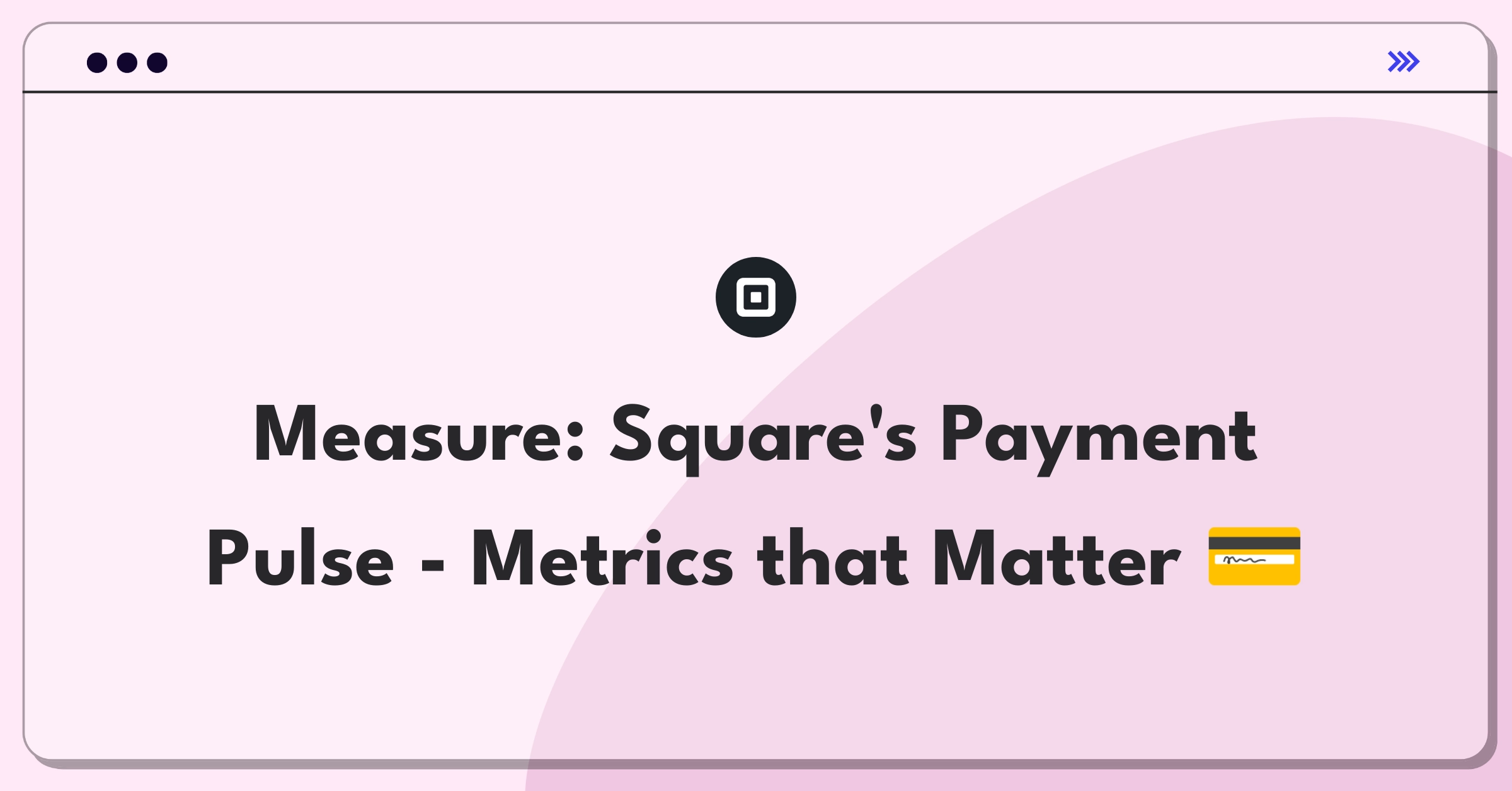 Product Management Analytics Question: Evaluating Square's payment processing metrics dashboard