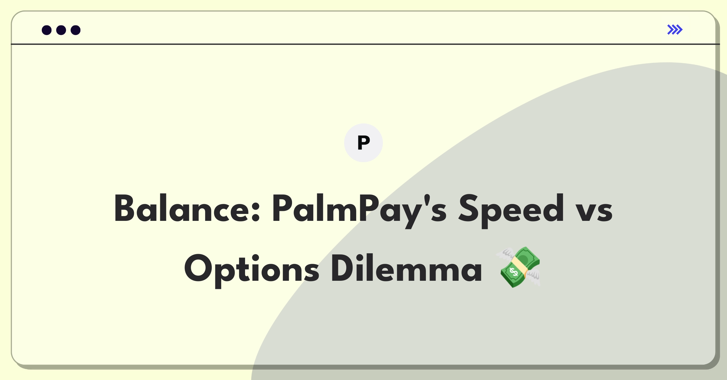 Product Management Trade-off Question: PalmPay weighing transaction speed against payment options diversity