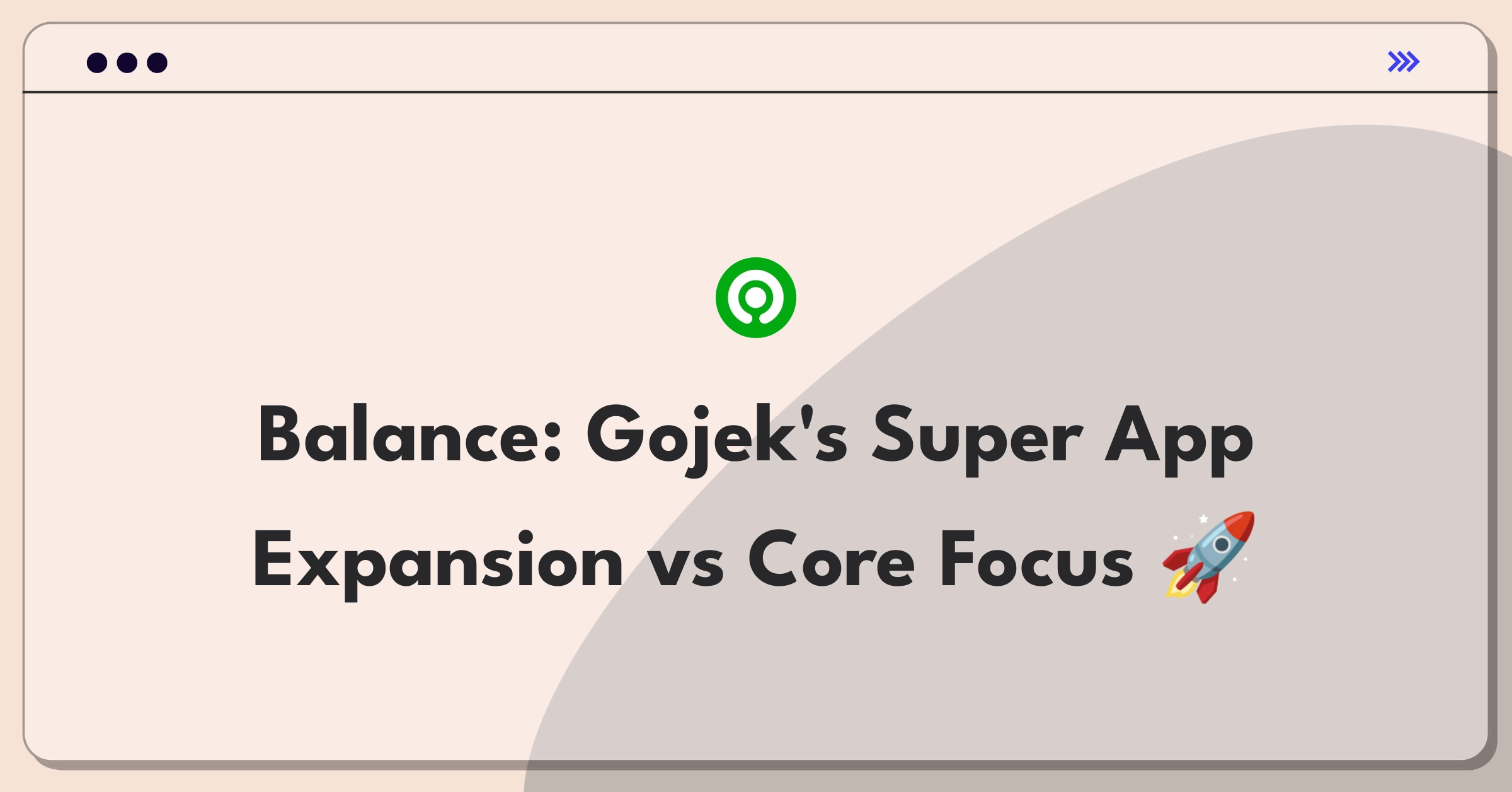 Product Management Trade-off Question: Gojek super app expansion versus improving core services