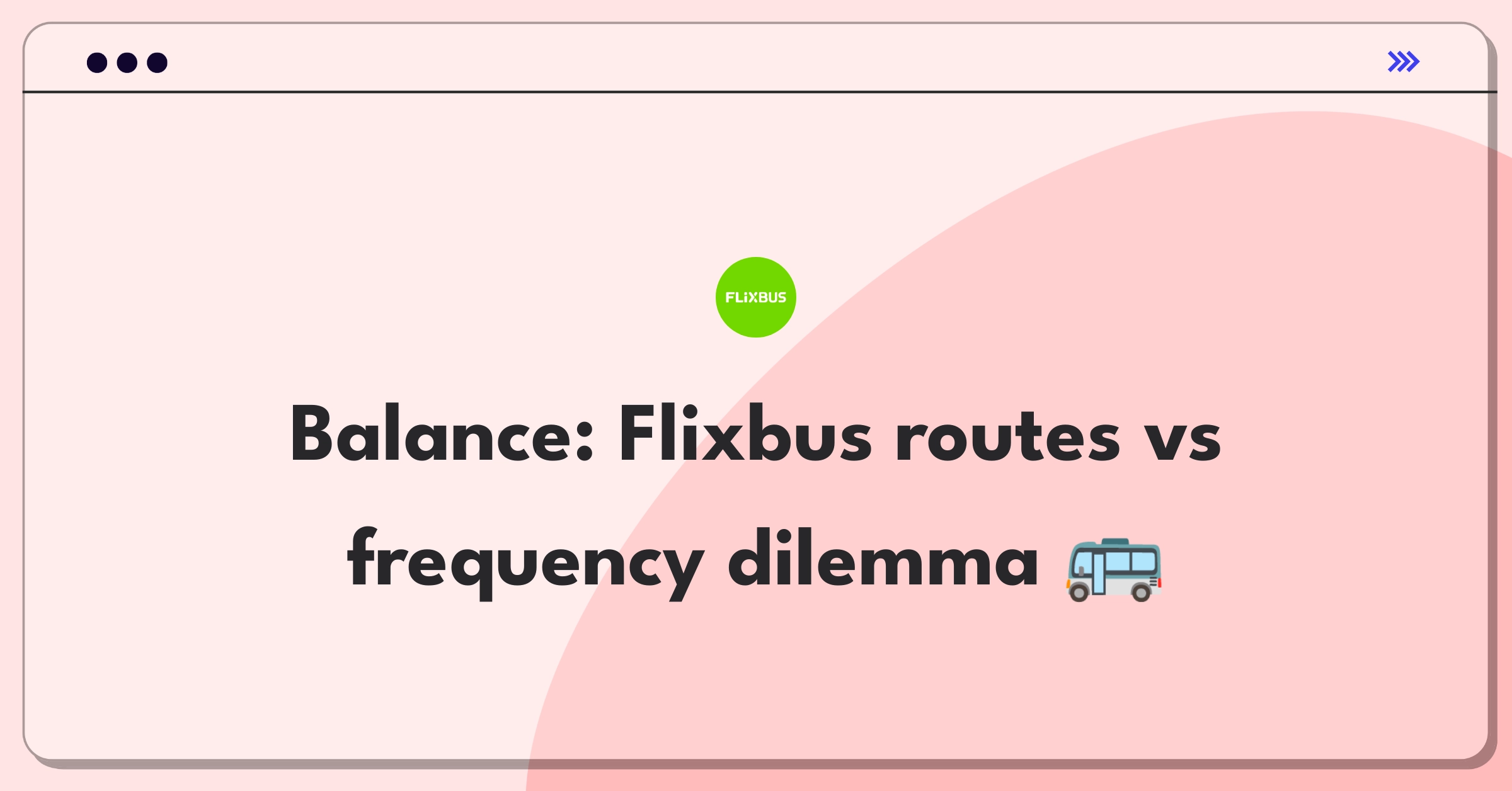 Product Management Trade-off Question: Flixbus bus network expansion versus increased service frequency