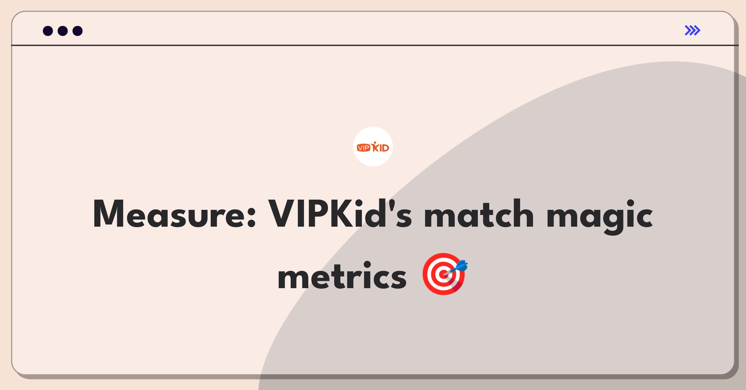 Product Management Success Metrics Question: Evaluating VIPKid's teacher-student matching algorithm effectiveness