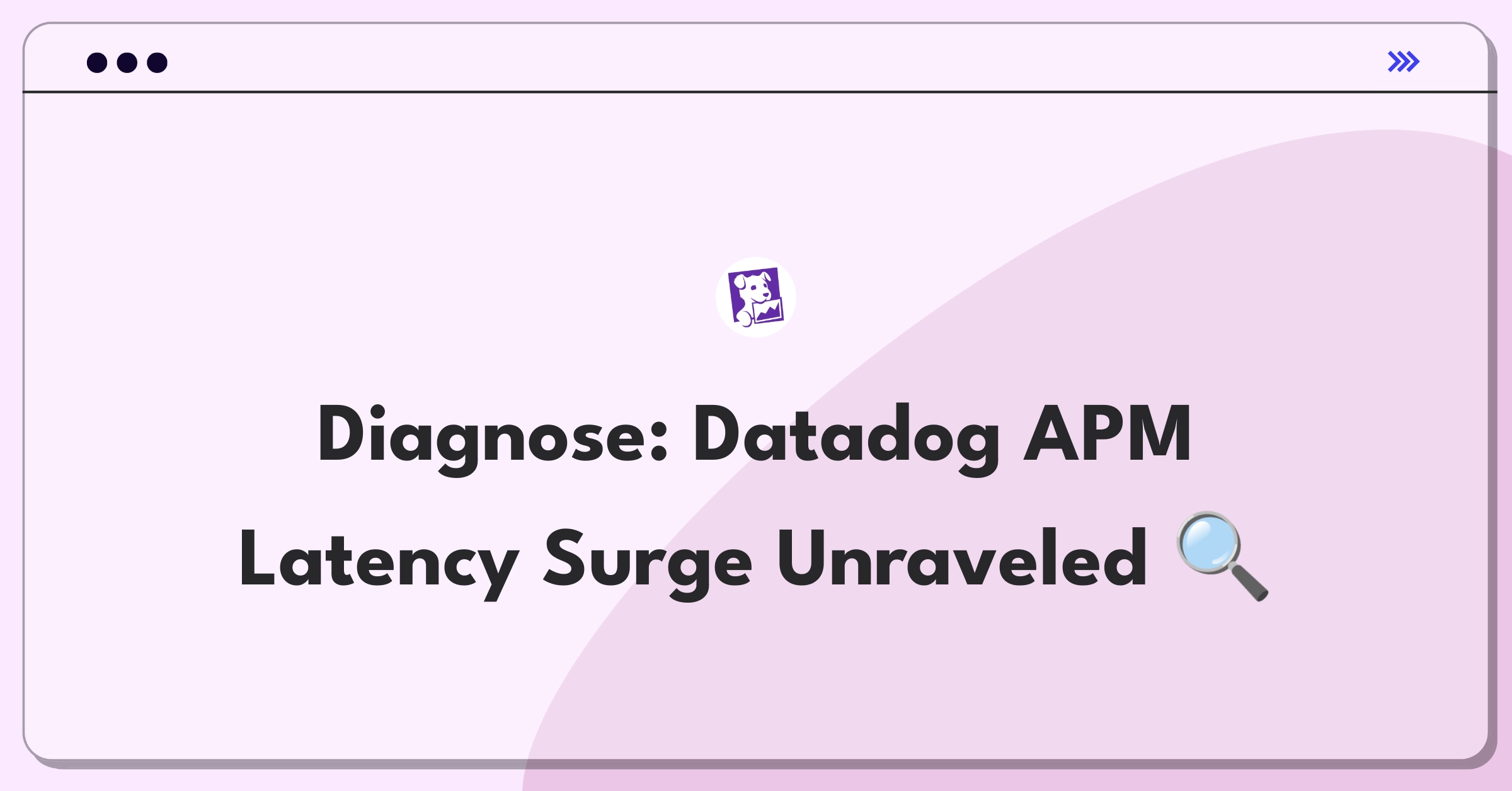 Product Management Root Cause Analysis Question: Investigating sudden latency spike in Datadog's APM service