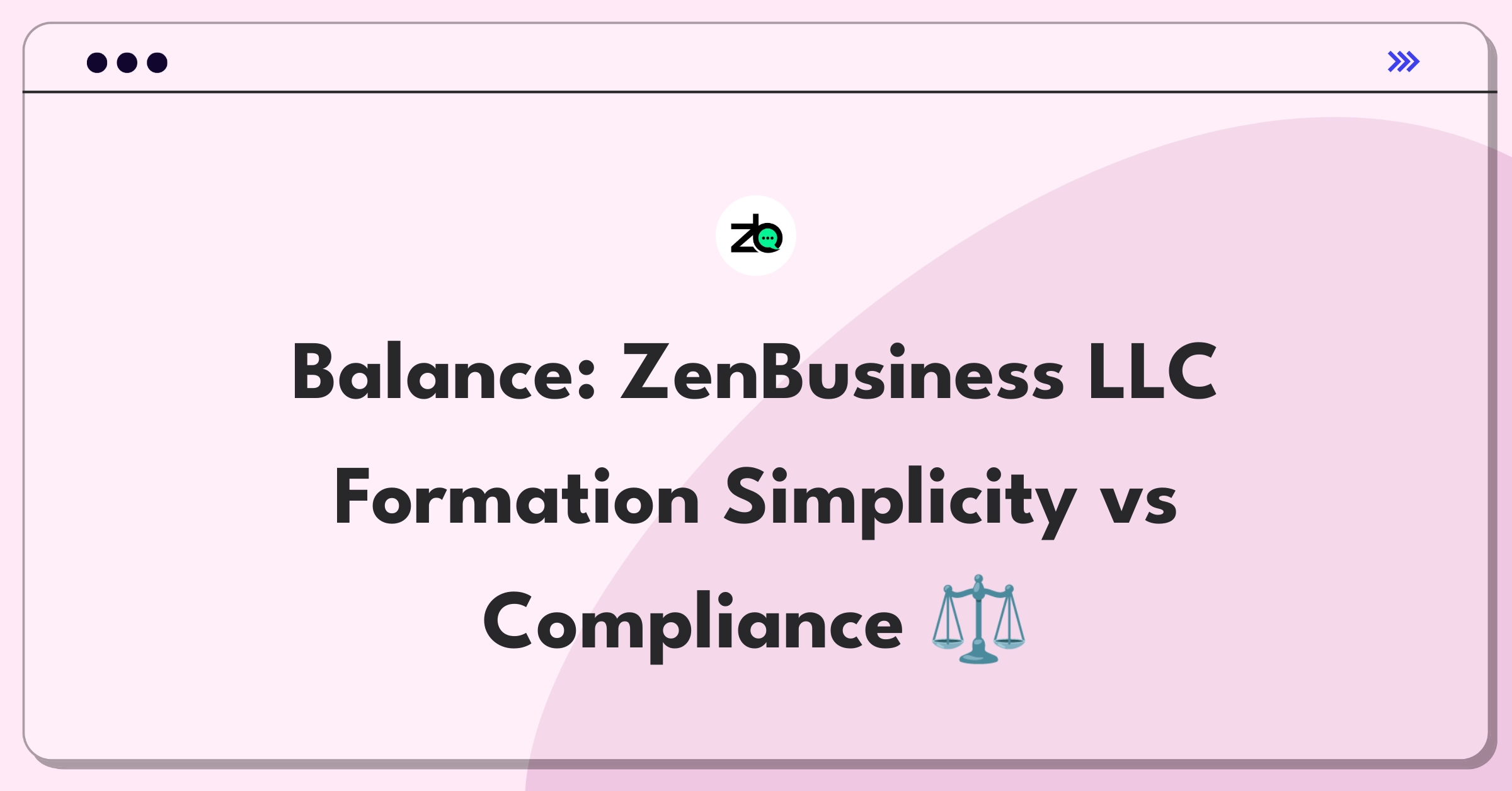 Product Management Trade-Off Question: Balancing simplicity and legal compliance in ZenBusiness LLC formation process