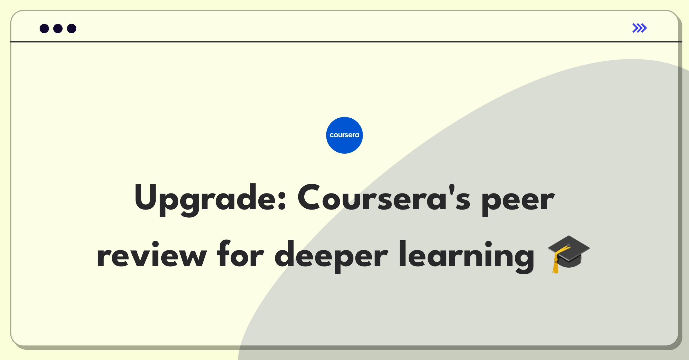 Product Management Improvement Question: Enhancing Coursera's peer review process for better engagement and value