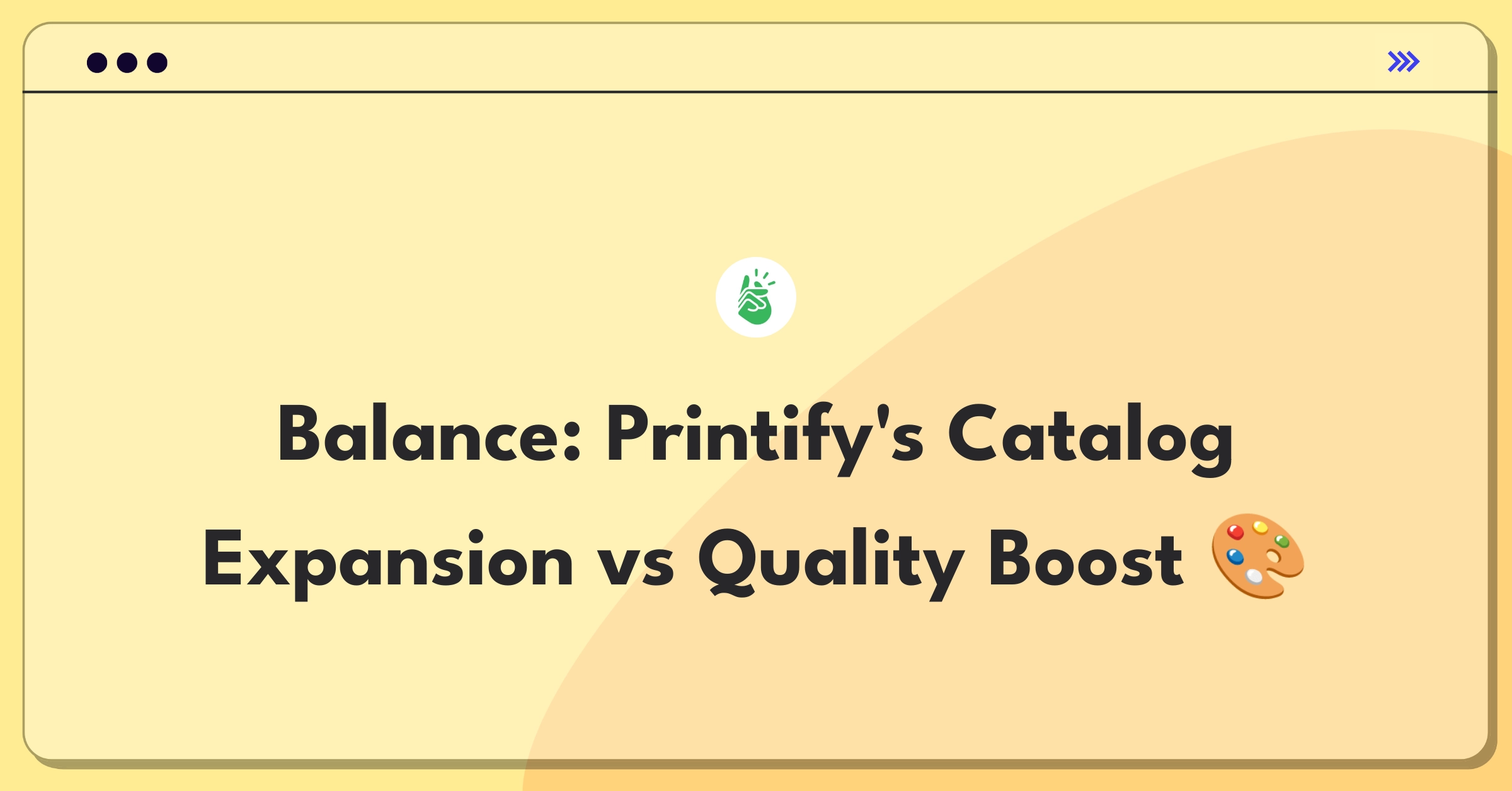Printify Catalog vs Quality Product TradeOff Interview NextSprints