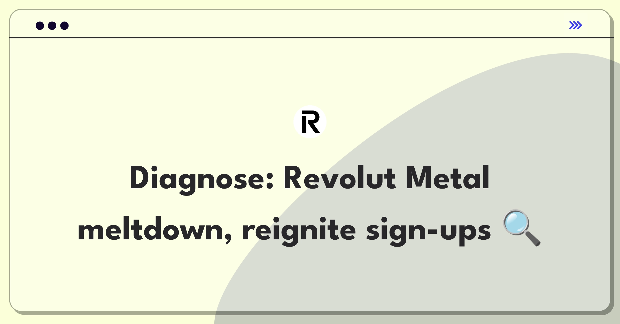 Product Management Root Cause Analysis Question: Revolut Metal card sign-up decline investigation