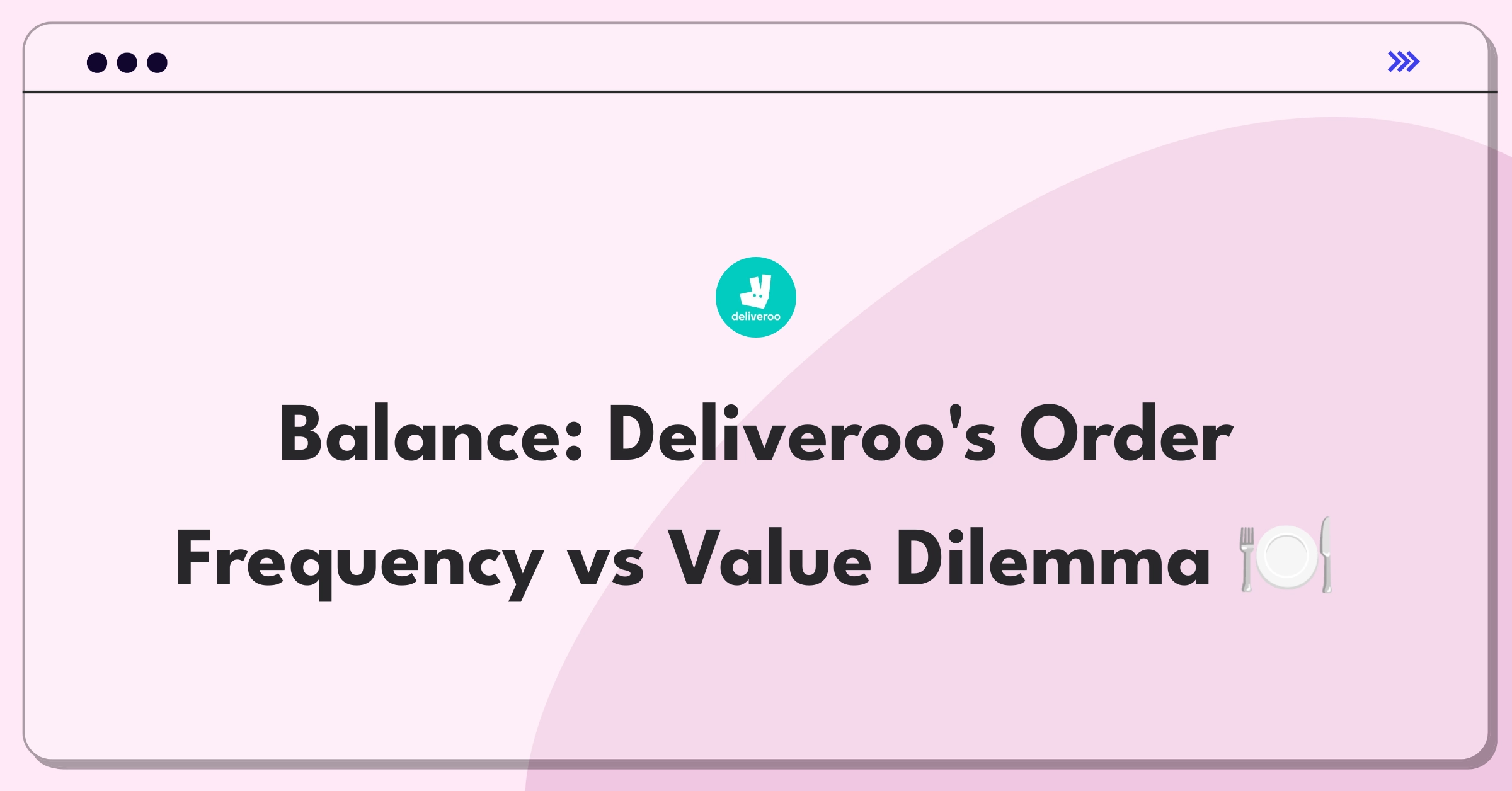 Product Management Trade-off Question: Deliveroo order frequency versus average order value strategy