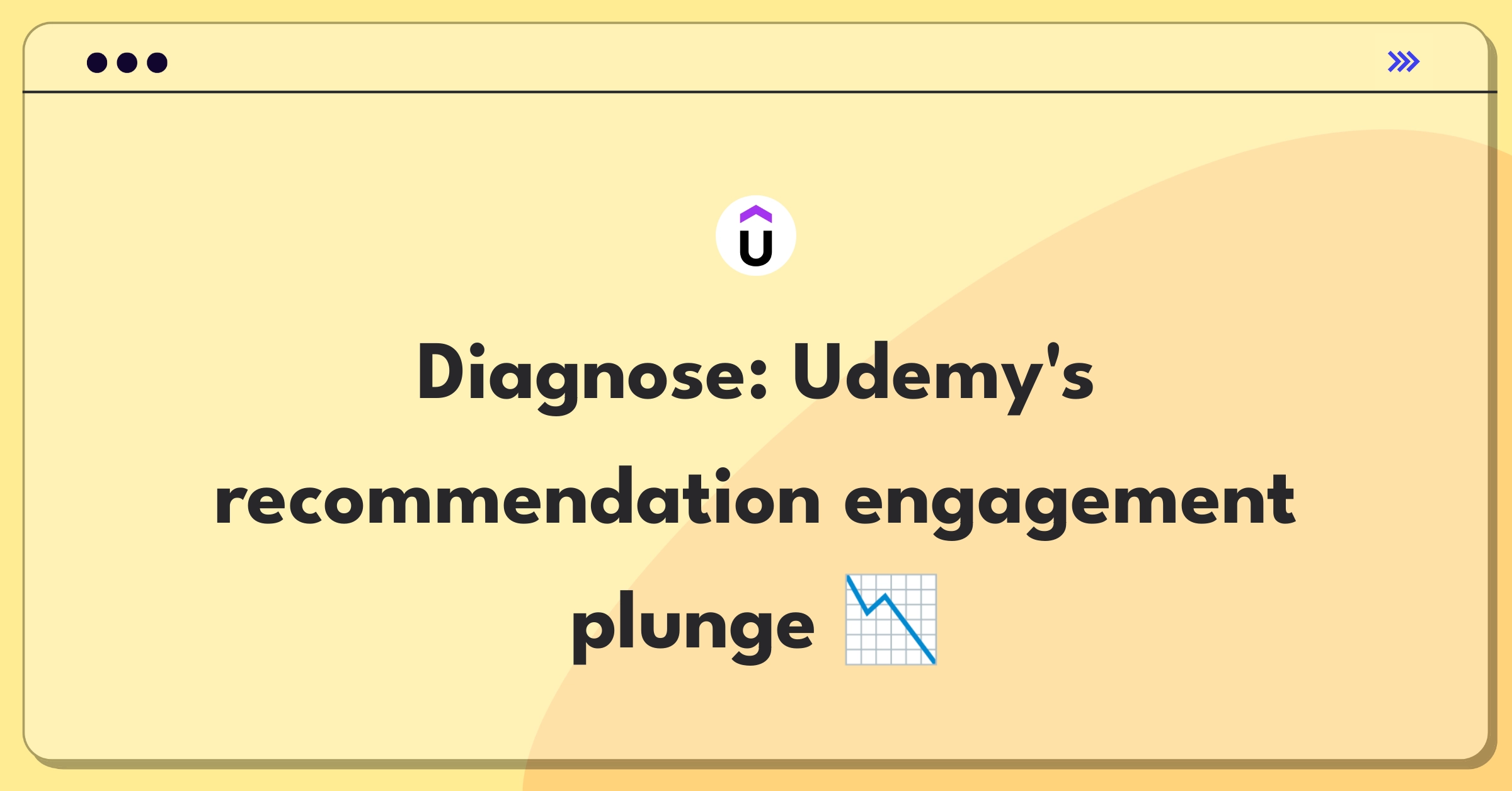 Product Management Root Cause Analysis Question: Udemy course recommendation system engagement decrease