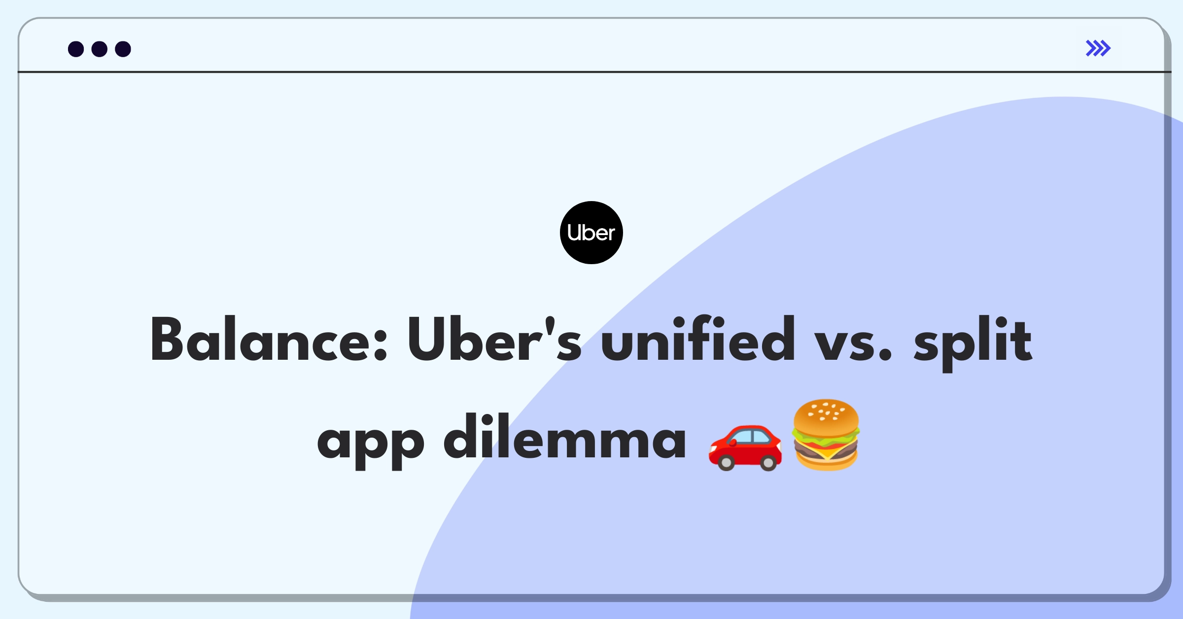 Product Management Trade-off Question: Uber Eats app separation decision matrix with pros and cons