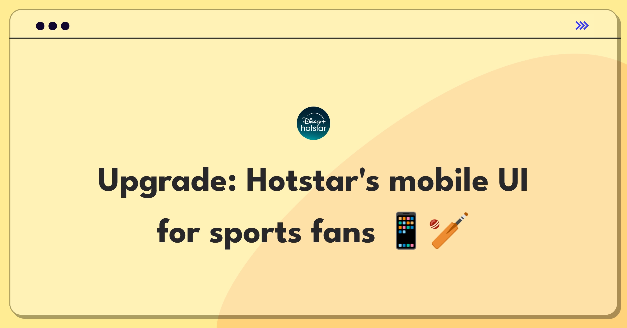 Product Management UI Improvement Question: Enhancing Hotstar's mobile app interface for better sports viewing experience