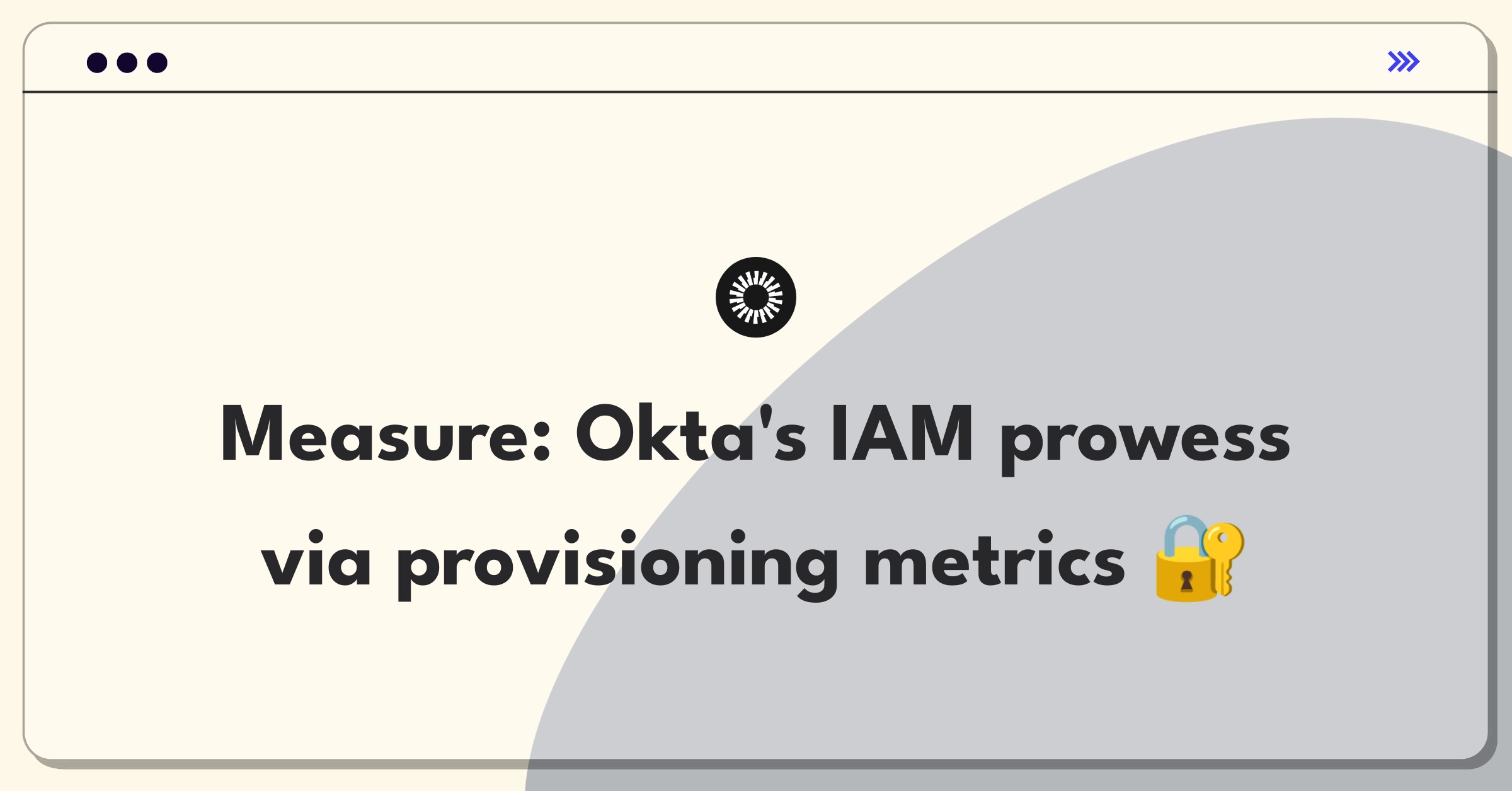 Product Management Analytics Question: Evaluating Okta's user provisioning and lifecycle management feature metrics