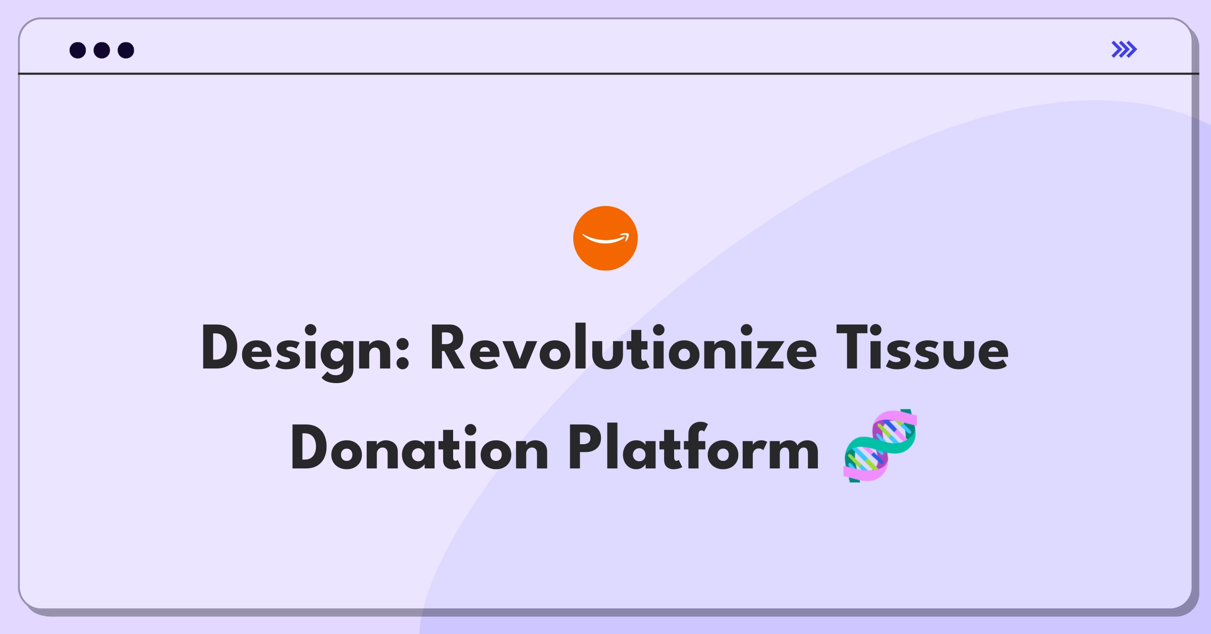 Product Management Design Question: Innovative tissue donation system with privacy and user experience focus