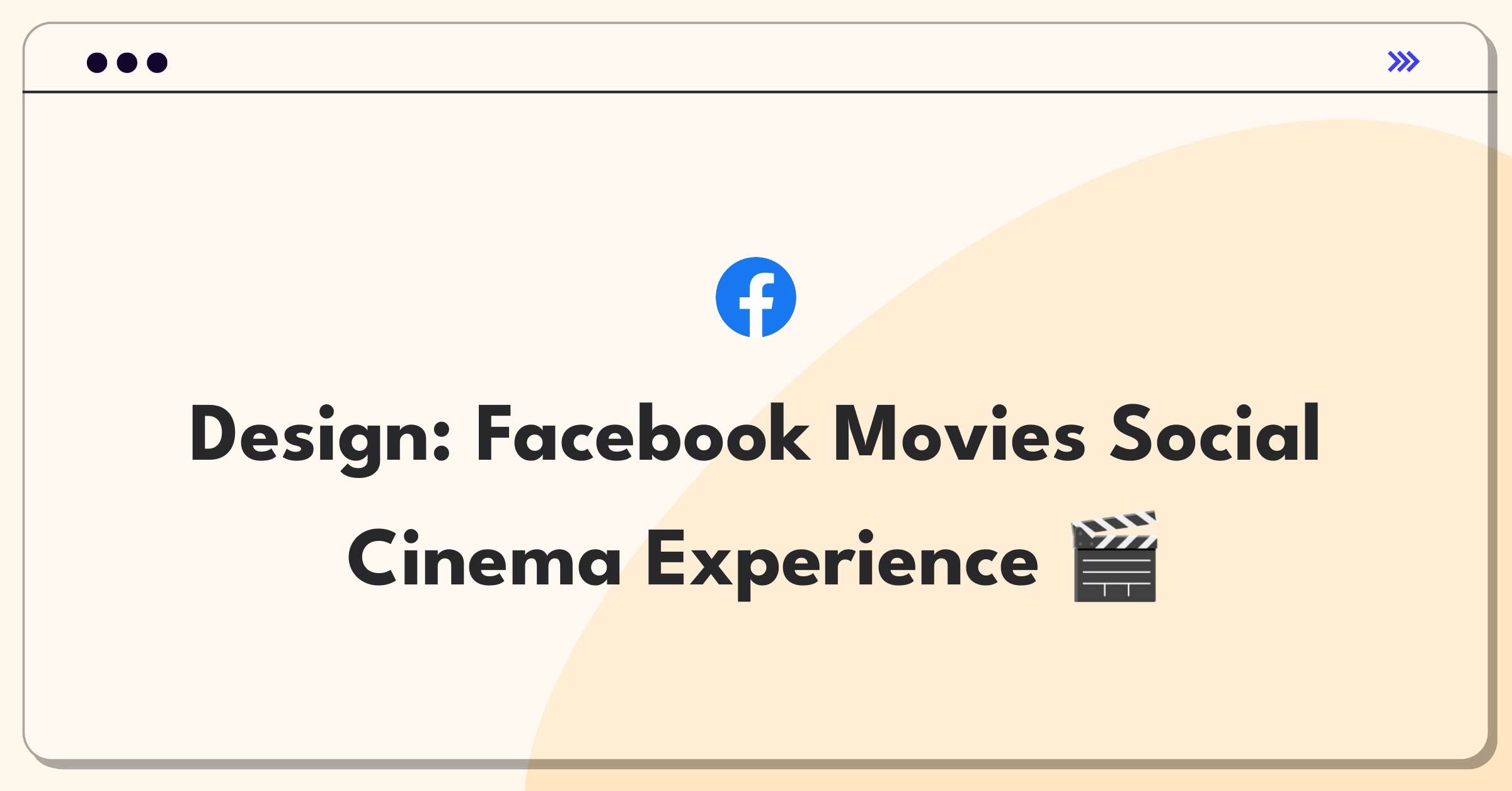 Product Management Design Question: Facebook Movies social viewing platform with interactive features