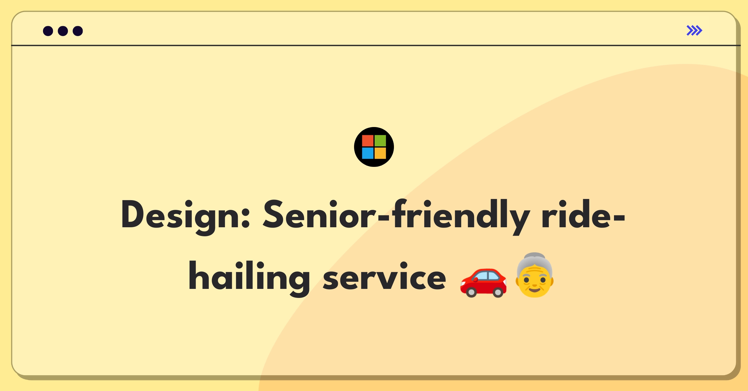 Product Management Design Question: Elderly-focused cab service with safety and accessibility features